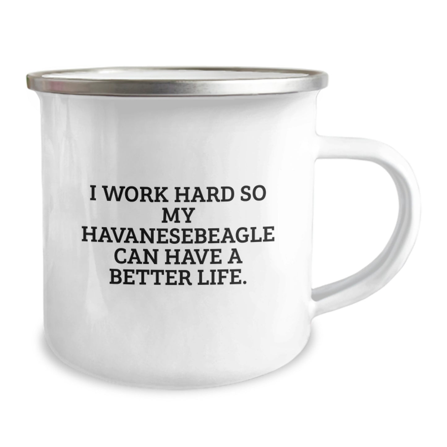 Funny Havanese Dog Lover Gifts from Friends to Family - I Work Hard So My Havanese Can Have A Better Life. Camping Mug for Birthday Celebration - Image 2