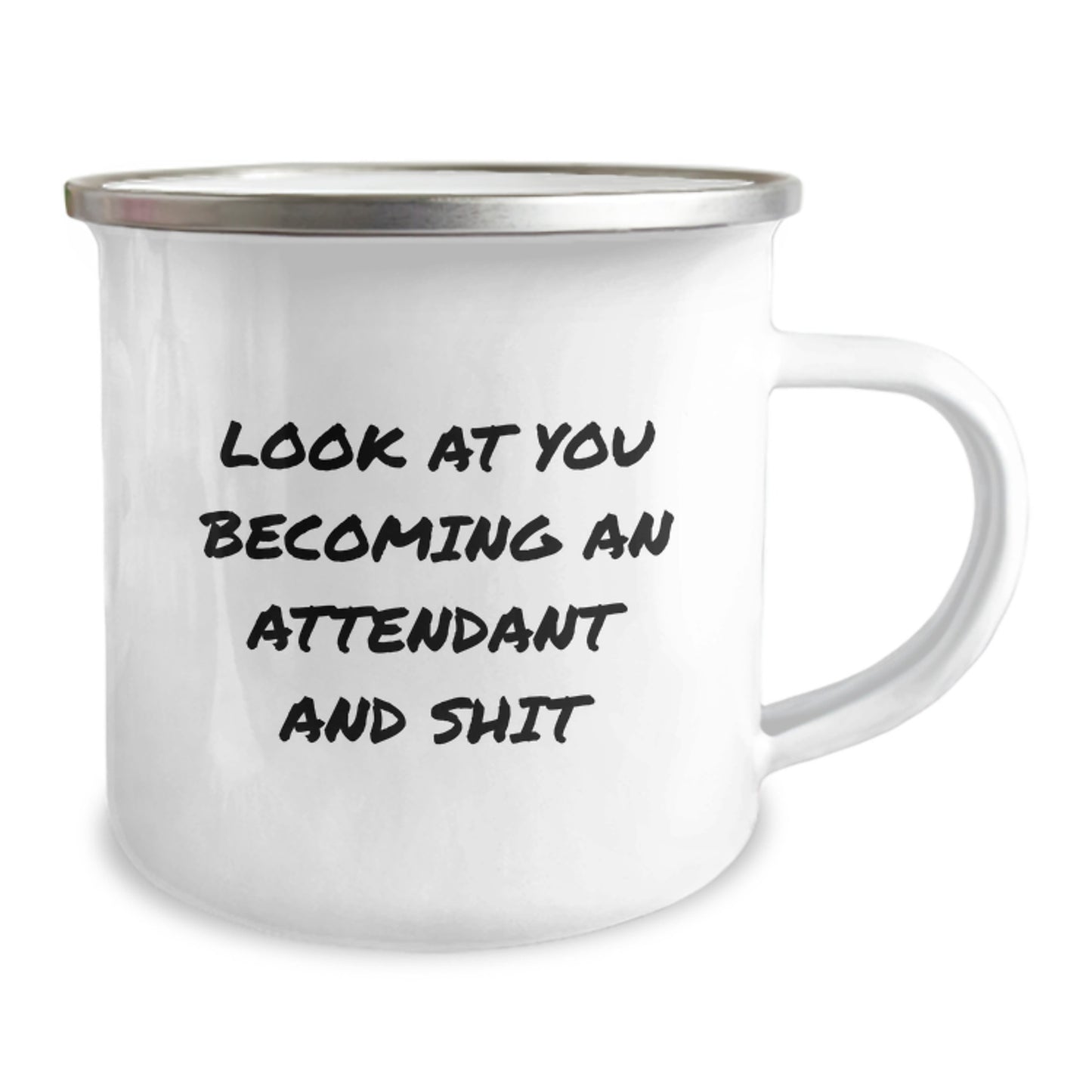 Funny Attendant Graduation Gifts from Men to Attendant - Look At You Becoming An Attendant And Shit Quote Camping Mug, 12 oz, Stainless Steel with Enamel Finish - Image 2
