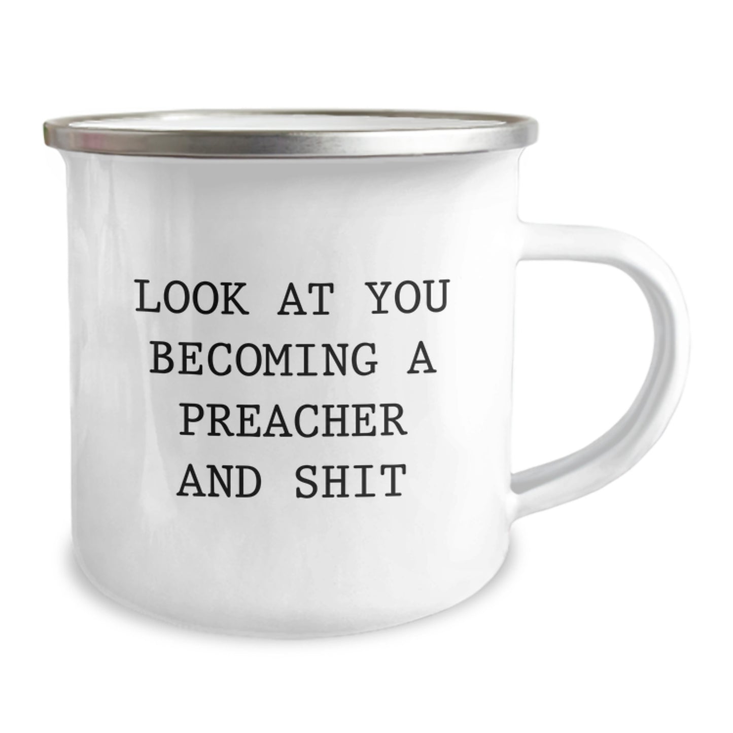 Funny Preacher Gifts for Him from Friends on Graduation Day - 'Look At You Becoming A Preacher And Shit' Camping Mug - Image 2