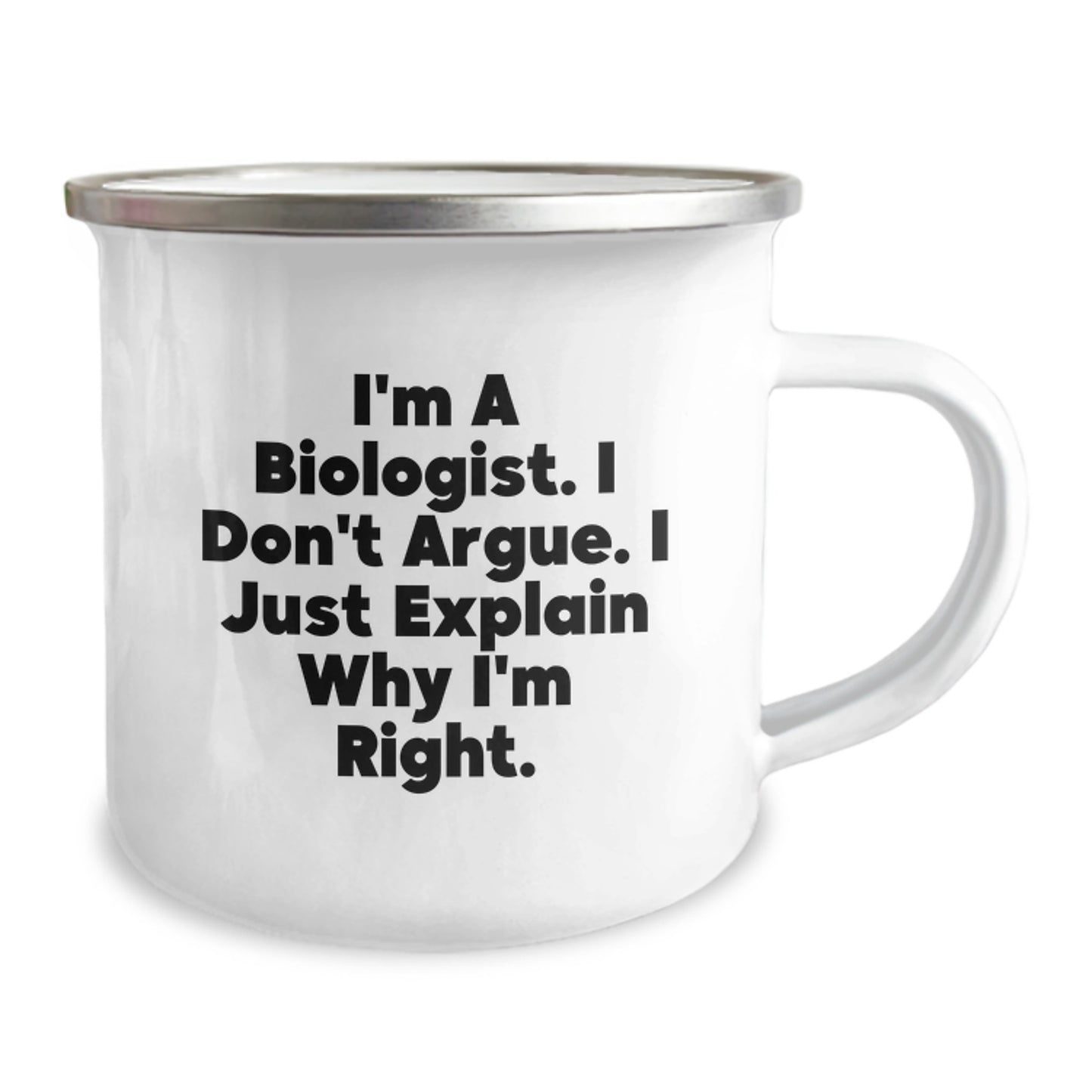 Biologist Gifts Funny Camping Mug I'm A Biologist. I Don't Argue. I Just Explain Why I'm Right. Gifts for Biologists Graduation Unique Gifts from Family - Image 2