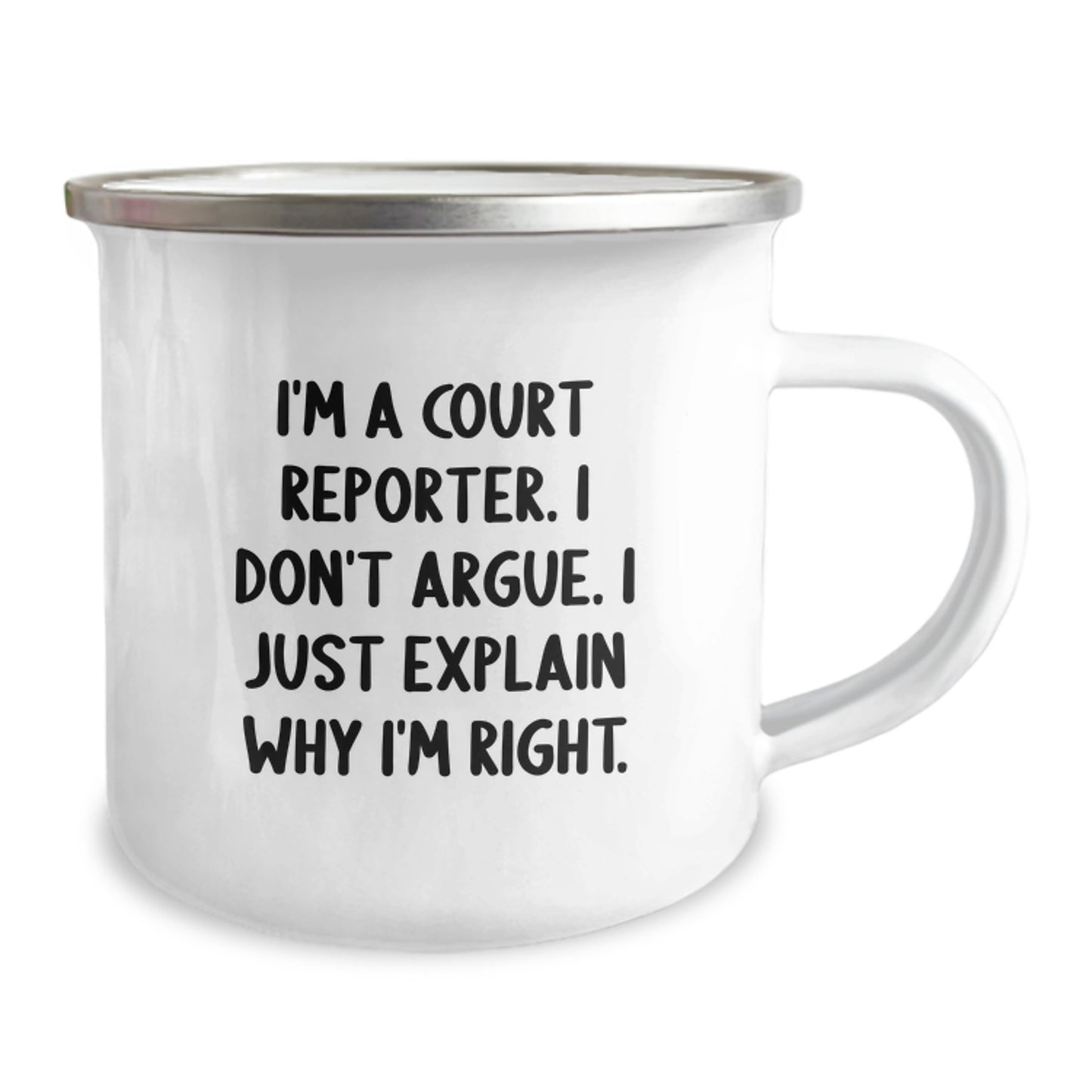 Court Reporter Gifts Funny Camping Mug I'm A Court Reporter. I Don't Argue. I Just Explain Why I'm Right. from Friends to Court Reporters - Image 2