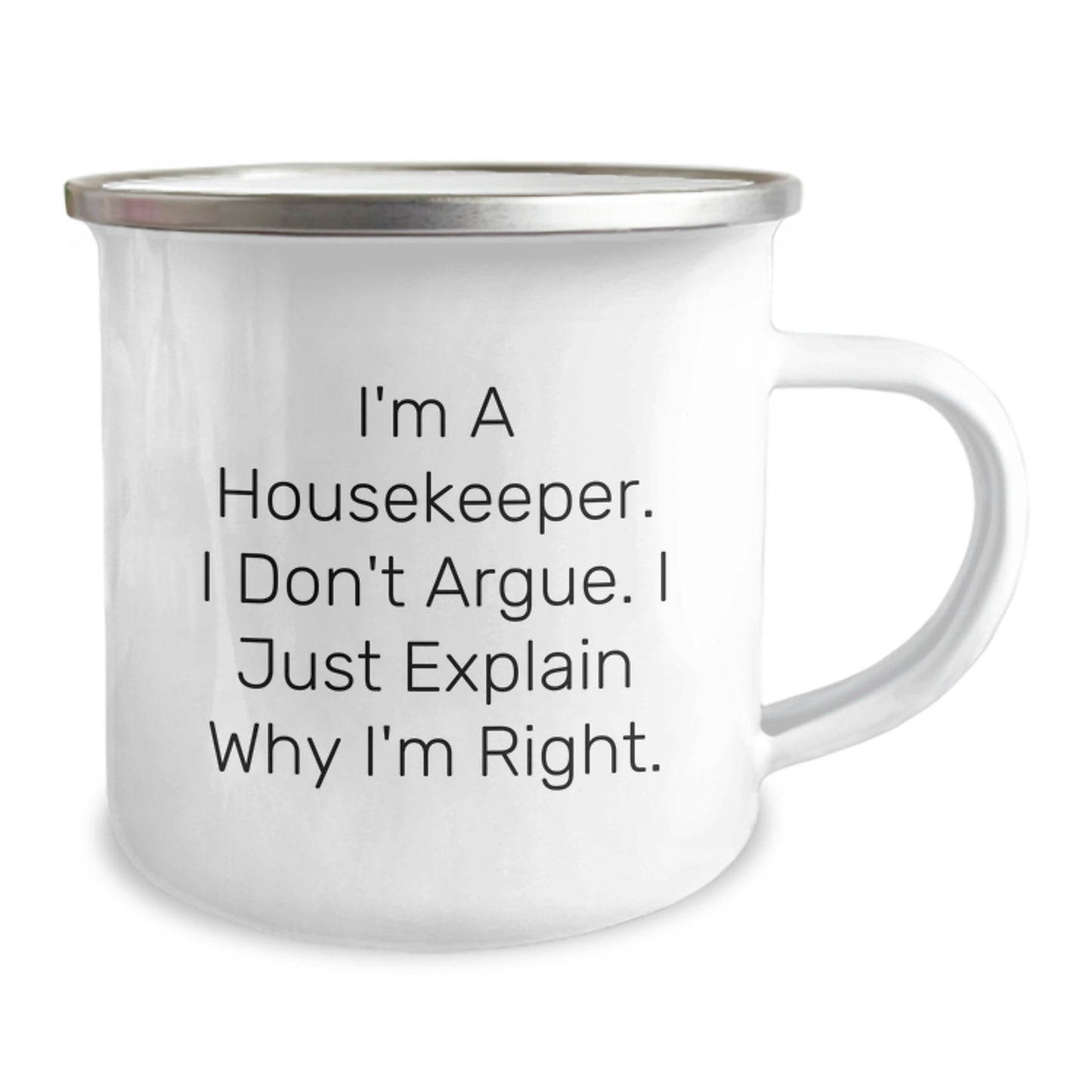 Funny Housekeeper Gifts from Family to Housekeeper Friends - Camping Mug for Graduation, 'I'm A Housekeeper. I Don't Argue. I Just Explain Why I'm Right.' - Image 2