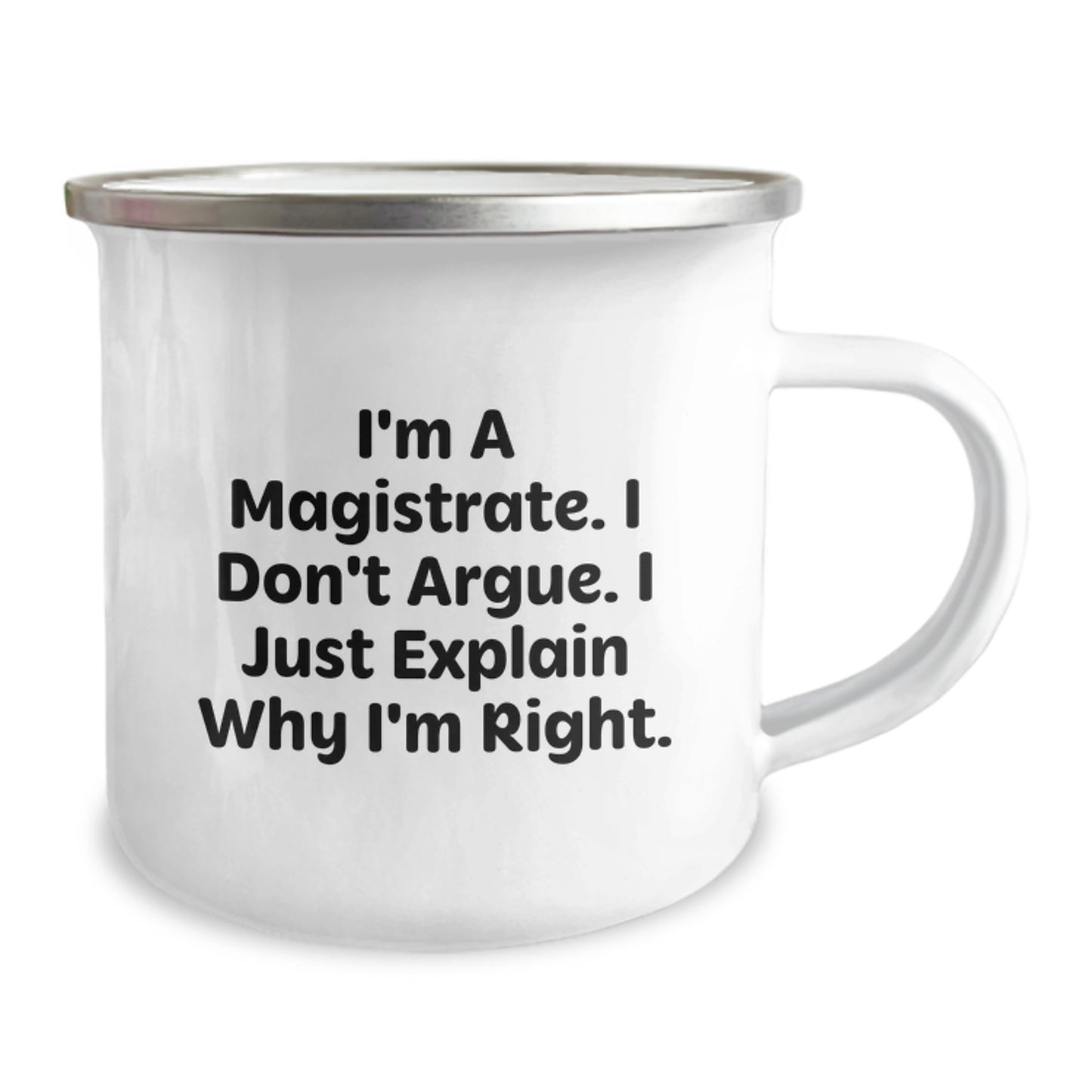 Magistrate Gifts for Men, Funny Camping Mug with Quote 'I'm A Magistrate. I Don't Argue. I Just Explain Why I'm Right.' from Friends, Unique Graduation Gifts for Him - Image 2