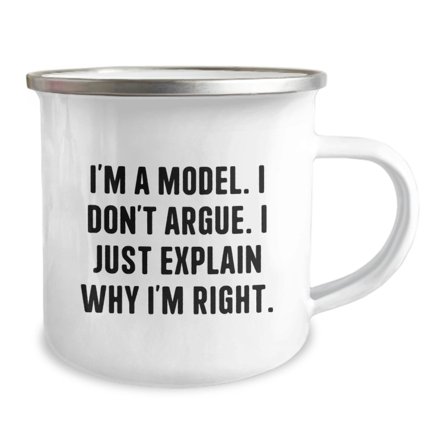 Funny Model Gifts from Friends for Graduation Unique Model Camping Mugs, 'I'm A Model. I Don't Argue. I Just Explain Why I'm Right.' - Image 2