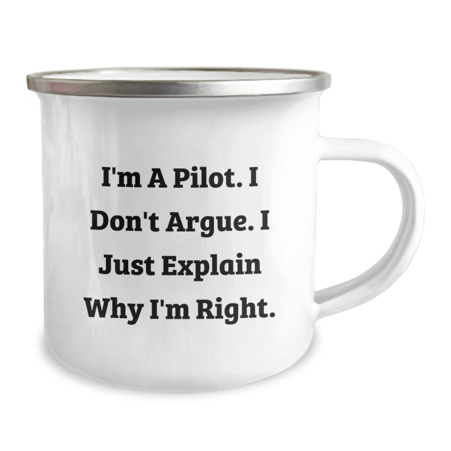 Pilot Gifts from Friends, Gifts for Pilot, Funny Camping Mug, I'm A Pilot. I Don't Argue. I Just Explain Why I'm Right., Graduation Unique Gifts for Men - Image 2