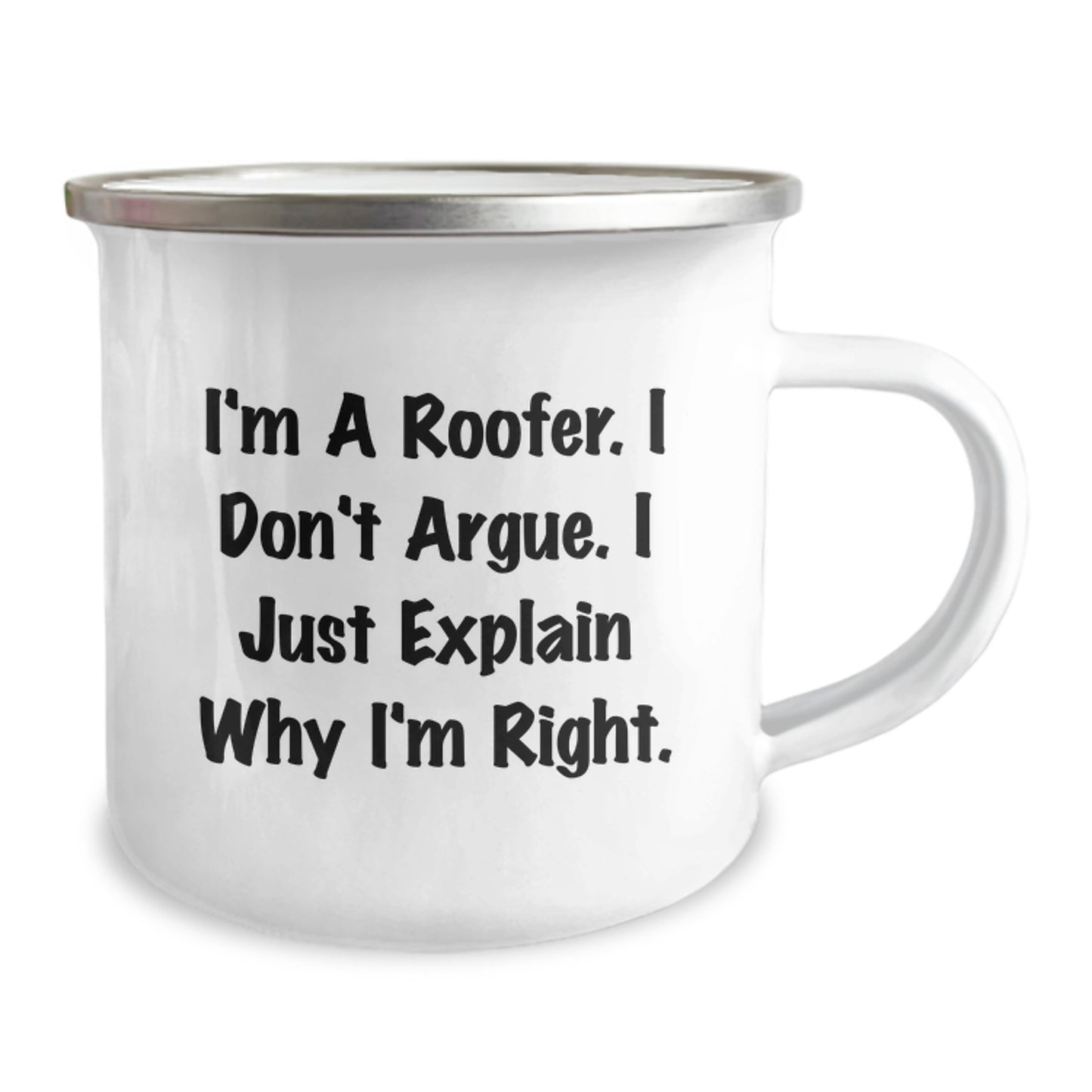 Roofer Gifts from Friends for Men, 'I'm A Roofer. I Don't Argue. I Just Explain Why I'm Right.' Funny Camping Mug for Graduation - Image 2