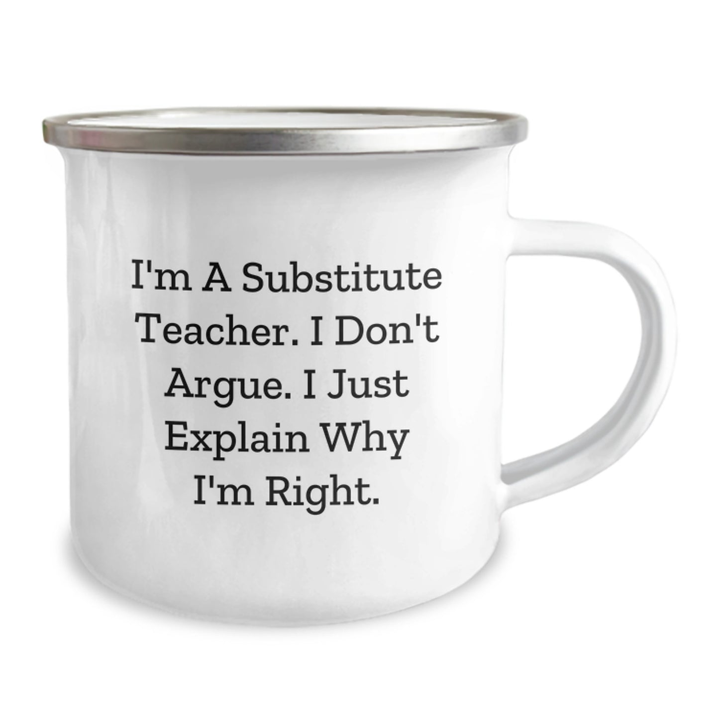 Funny Substitute Teacher Camping Mug, Gifts for Substitute Teachers from Friends, Coworkers, Family, 'I'm A Substitute Teacher. I Don't Argue. I Just Explain Why I'm Right.' Graduation Unique Gifts - Image 2