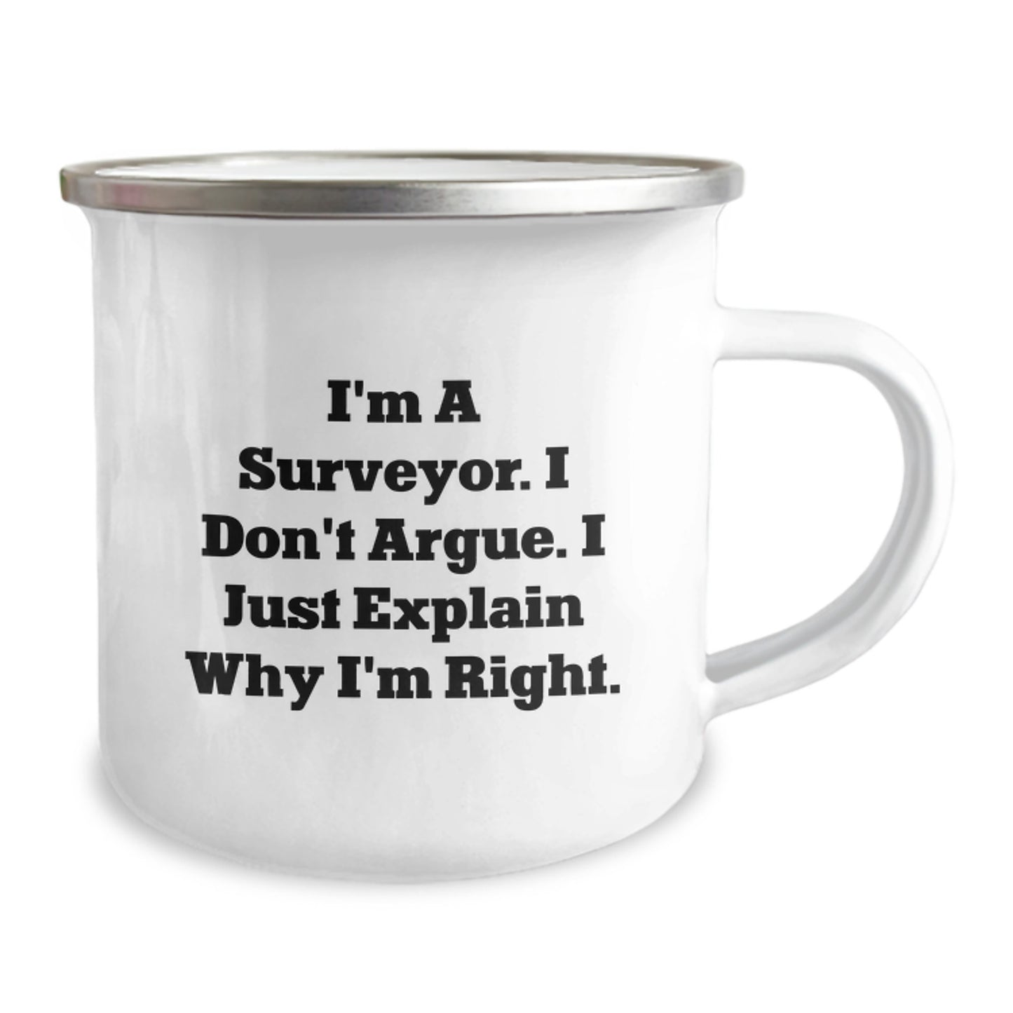 Funny Surveyor Gifts from Friends for Surveyor Graduation, Camping Mug with Quote 'I'm A Surveyor. I Don't Argue. I Just Explain Why I'm Right.' - Image 2
