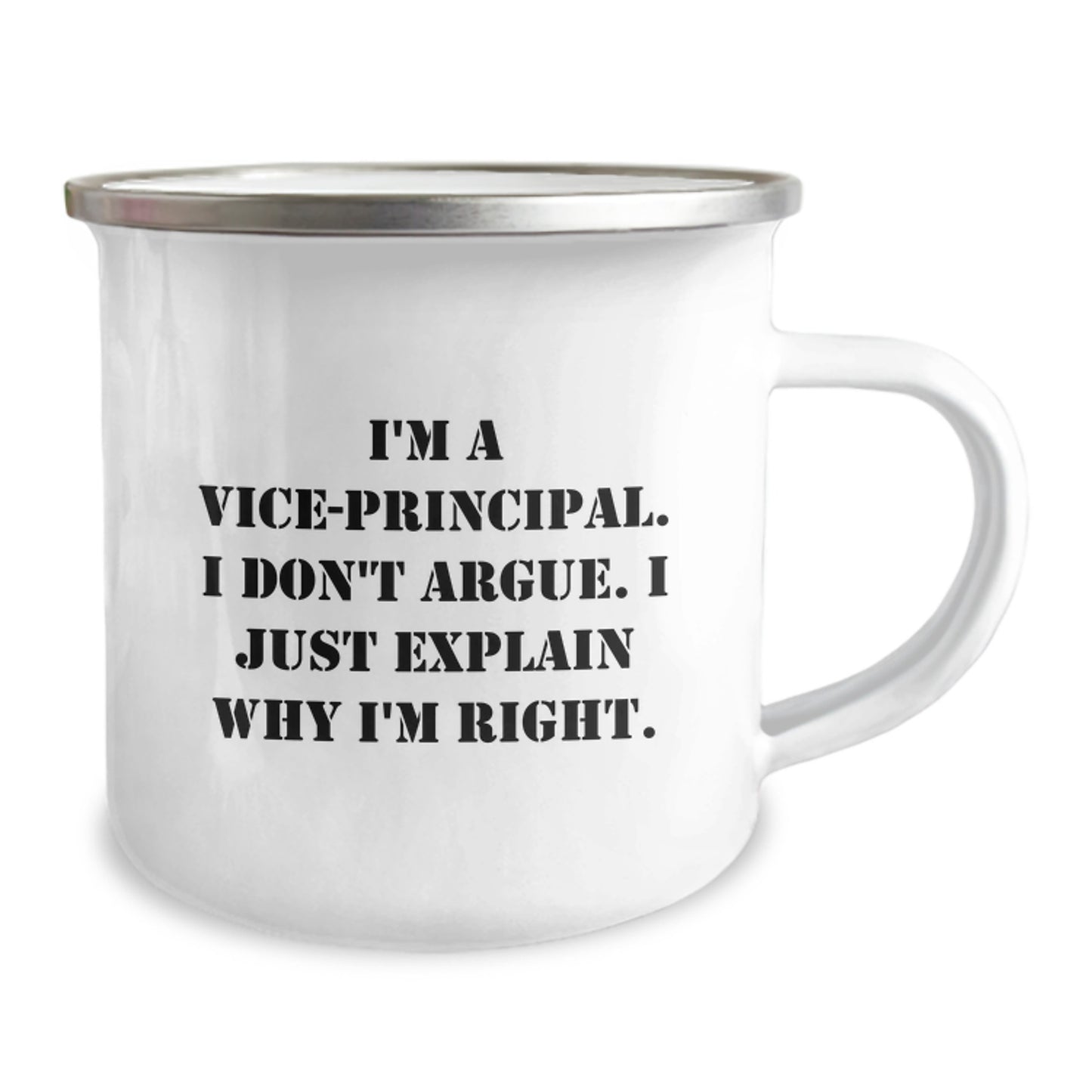 Funny Vice-Principal Gifts for Men, Enamel Camping Mug from Vice-Principal, I Don't Argue, I Just Explain Why I'm Right, Graduation Unique Gifts - Image 2