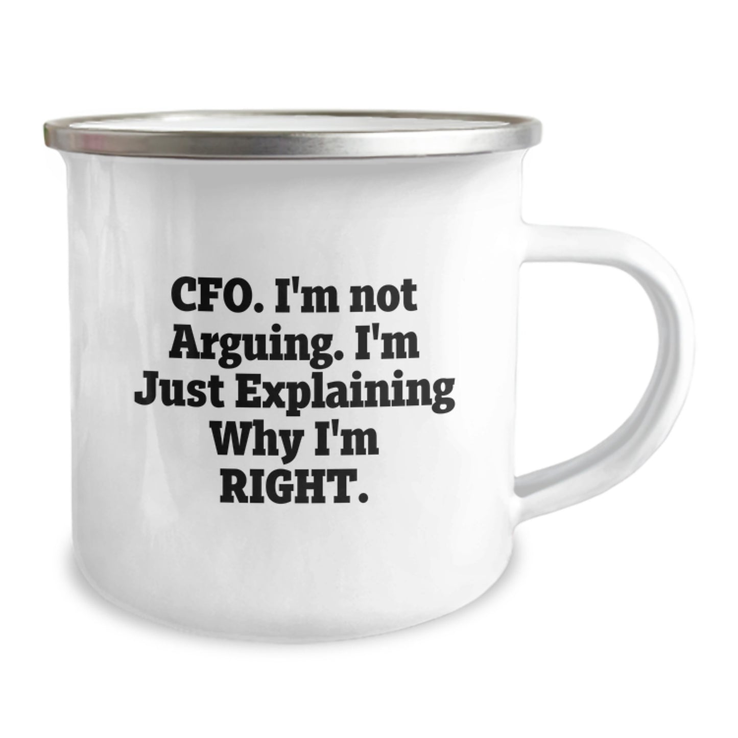 Funny CFO Gifts from Friends, Perfect for Graduation, CFO Camping Mug 'I'm Not Arguing. I'm Just Explaining Why I'm Right.' - 12 oz Stainless Steel with Enamel Finish - Image 2
