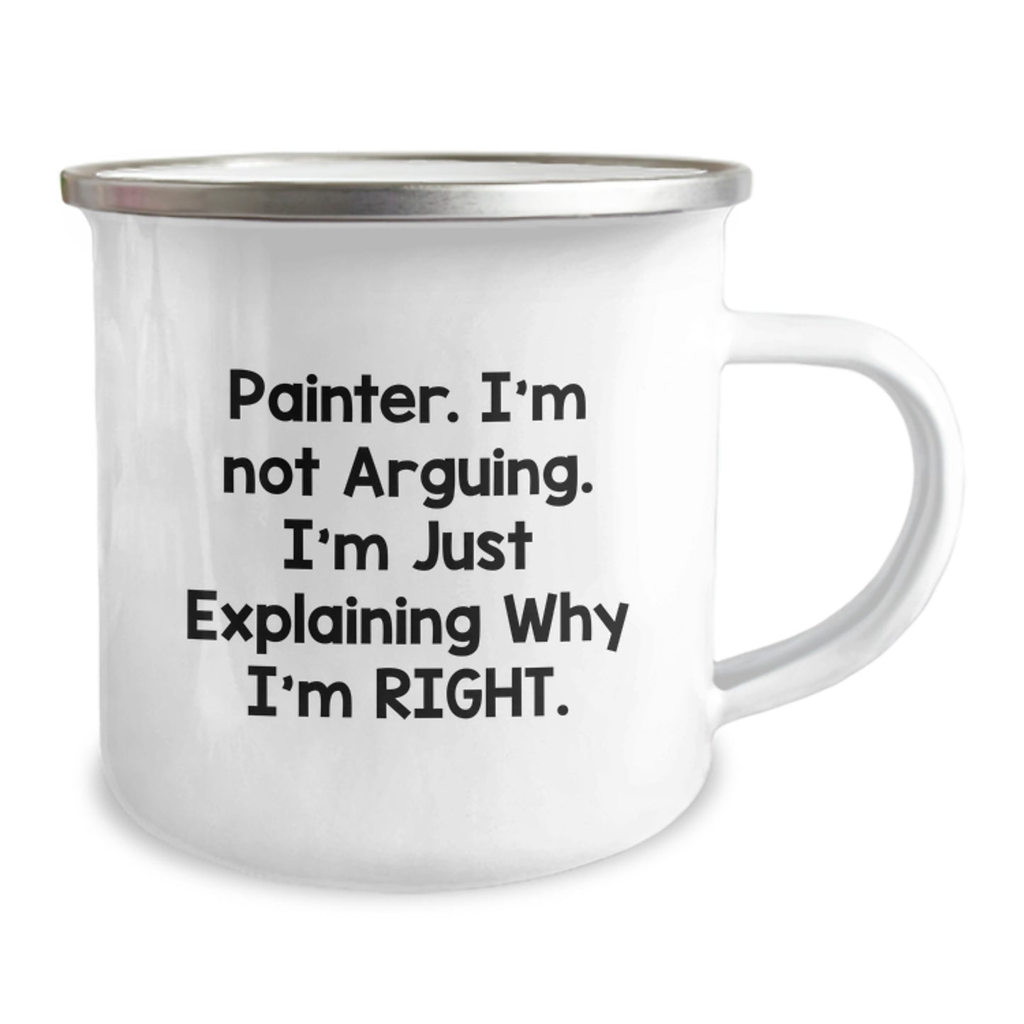 Funny Painter Gifts from Friends, Unique Camping Mugs for Painter, 'I'm Not Arguing. I'm Just Explaining Why I'm Right.' - Image 2
