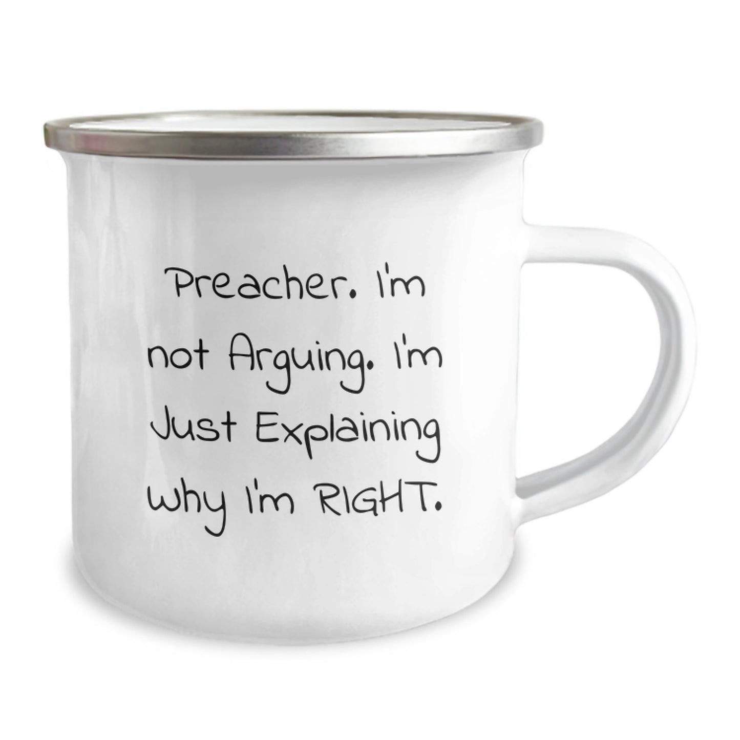Preacher Humor Gifts from Friends, Family or Coworkers - 'I'm Not Arguing. I'm Just Explaining Why I'm Right.' Camping Mug for Graduation - Image 2