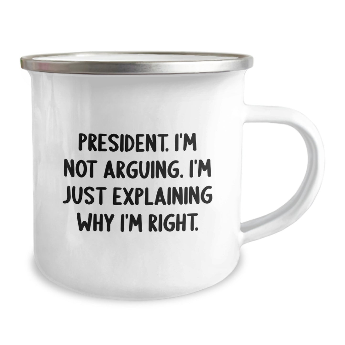 Funny President Quote Camping Mug, Gifts from Friends to President, Birthday Unique Gifts for Him, 12 oz Stainless Steel with Enamel Finish - Image 2