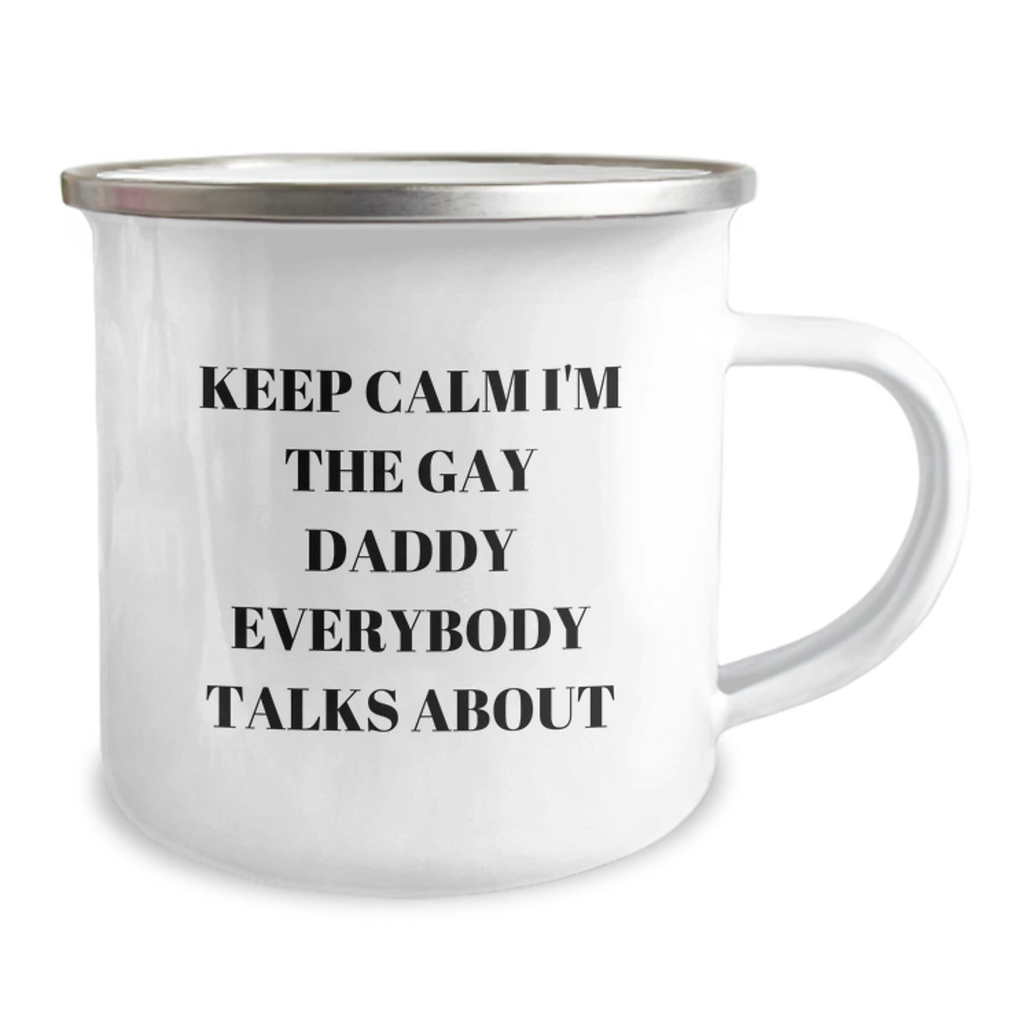Funny Daddy Camping Mug Gifts from Men to Men, Keep Calm I'm The Gay Daddy Everybody Talks About, 12 oz Stainless Steel with Enamel Finish, Graduation Unique Gifts for Daddies - Image 2