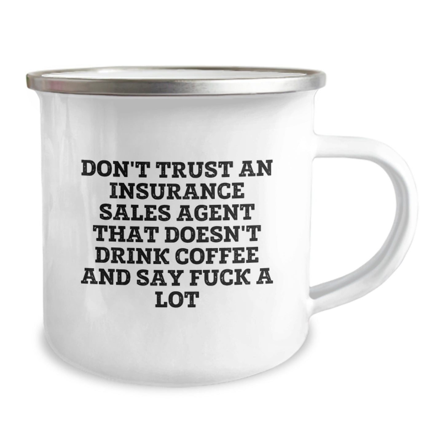 Funny Insurance Sales Agent Gifts for Men - Christmas Unique Camping Mug - 'Don't Trust An Insurance Sales Agent That Doesn't Drink Coffee And Say F--k A Lot' - Image 2