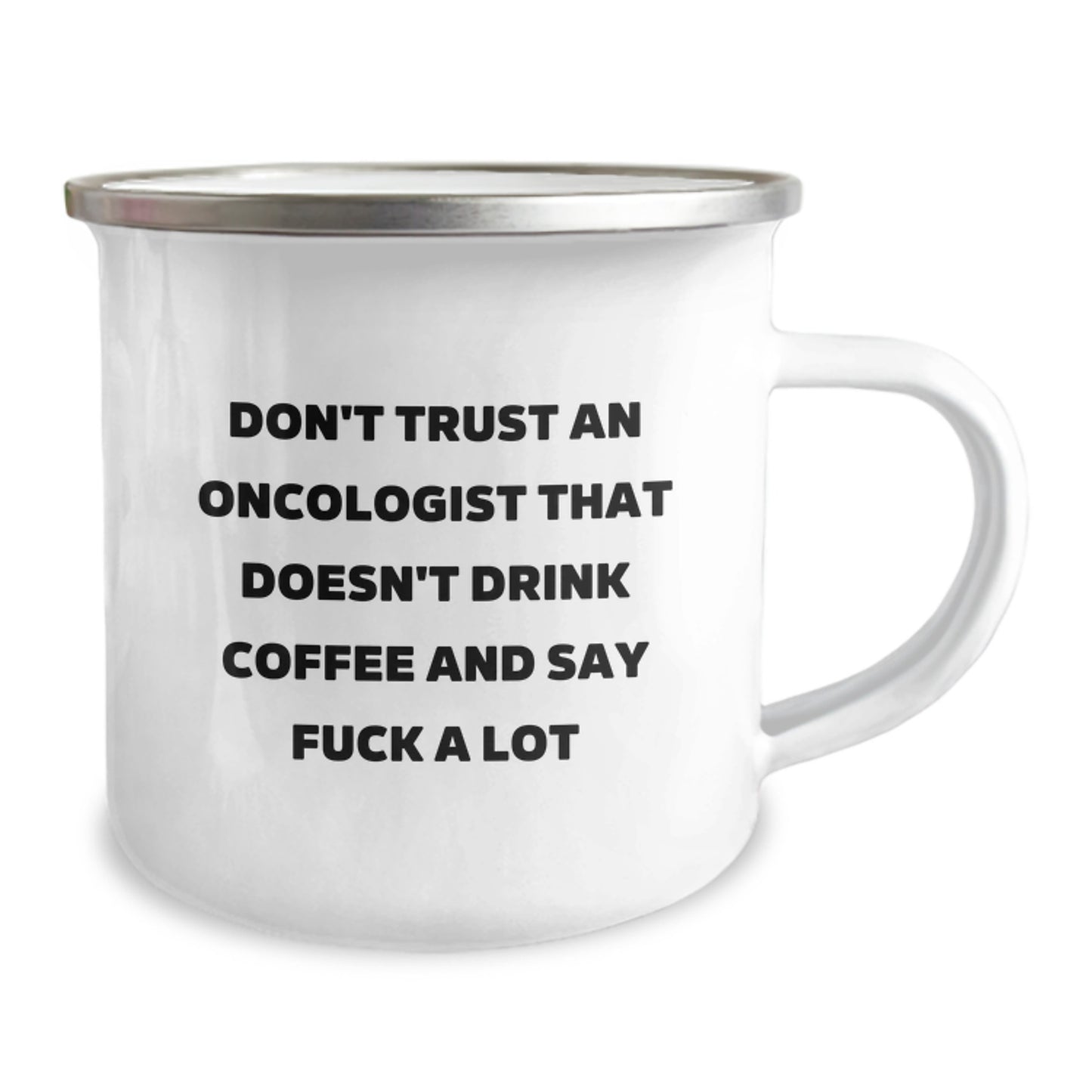Funny Oncologist Gifts, Don't Trust An Oncologist That Doesn't Drink Coffee And Say 'F--k' A Lot, Birthday Unique Gift for Oncologist, Camping Mug from Friends - Image 2