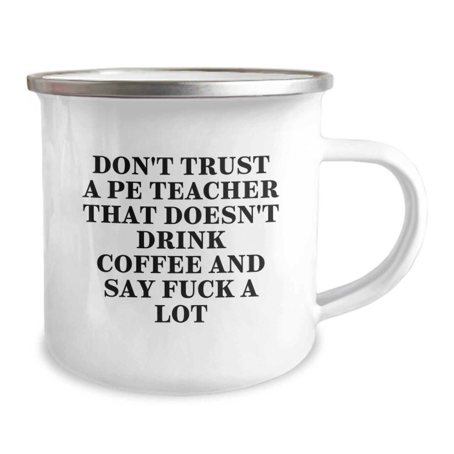 Funny PE Teacher Gifts: 'Don't Trust A PE Teacher That Doesn't Drink Coffee And Say F**k A Lot' Mug for Birthday, Gifts from Friends to PE Teacher, 12 oz Camping Mug - Image 2