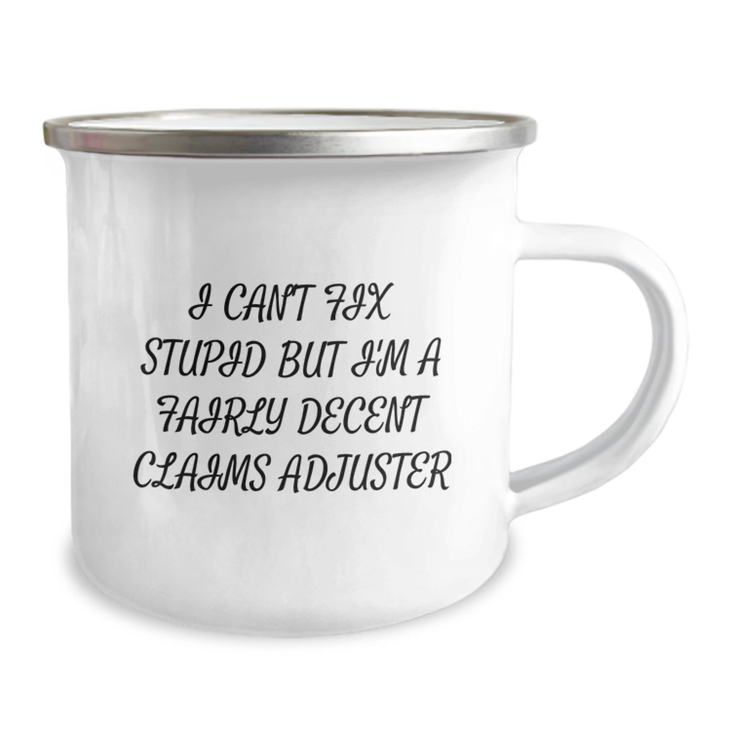 Funny Claims Adjuster Gifts from Family, Unique Graduation Mugs for Men, 'I Can't Fix Stupid But I'm A Fairly Decent Claims Adjuster' Quote, 12 oz Stainless Steel with Enamel Finish - Image 2