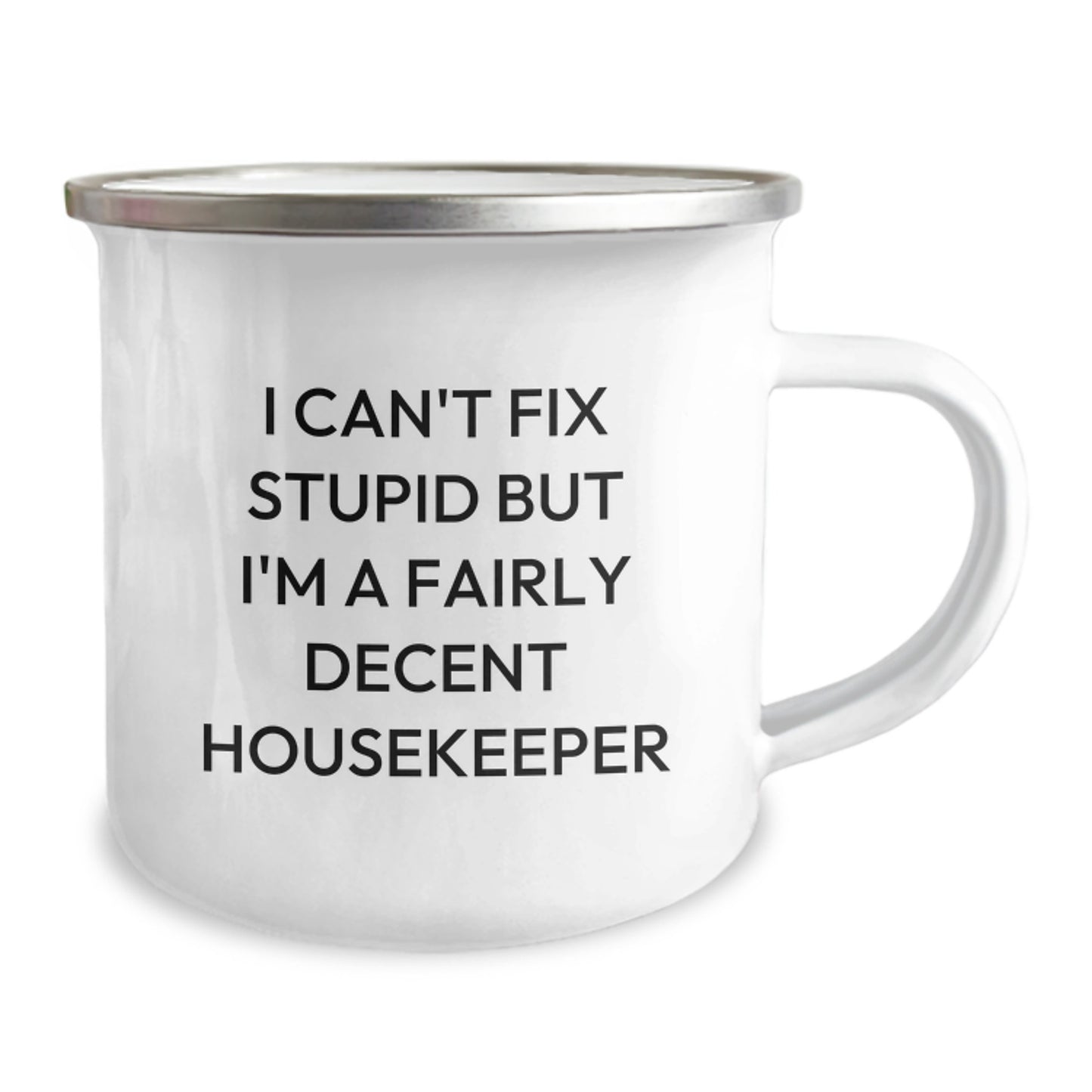 Funny Housekeeper Gifts from Friends for Housekeeper - I Can't Fix Stupid But I'm A Fairly Decent Housekeeper Camping Mug, Birthday Unique Gifts, Housekeeper Humor - Image 2