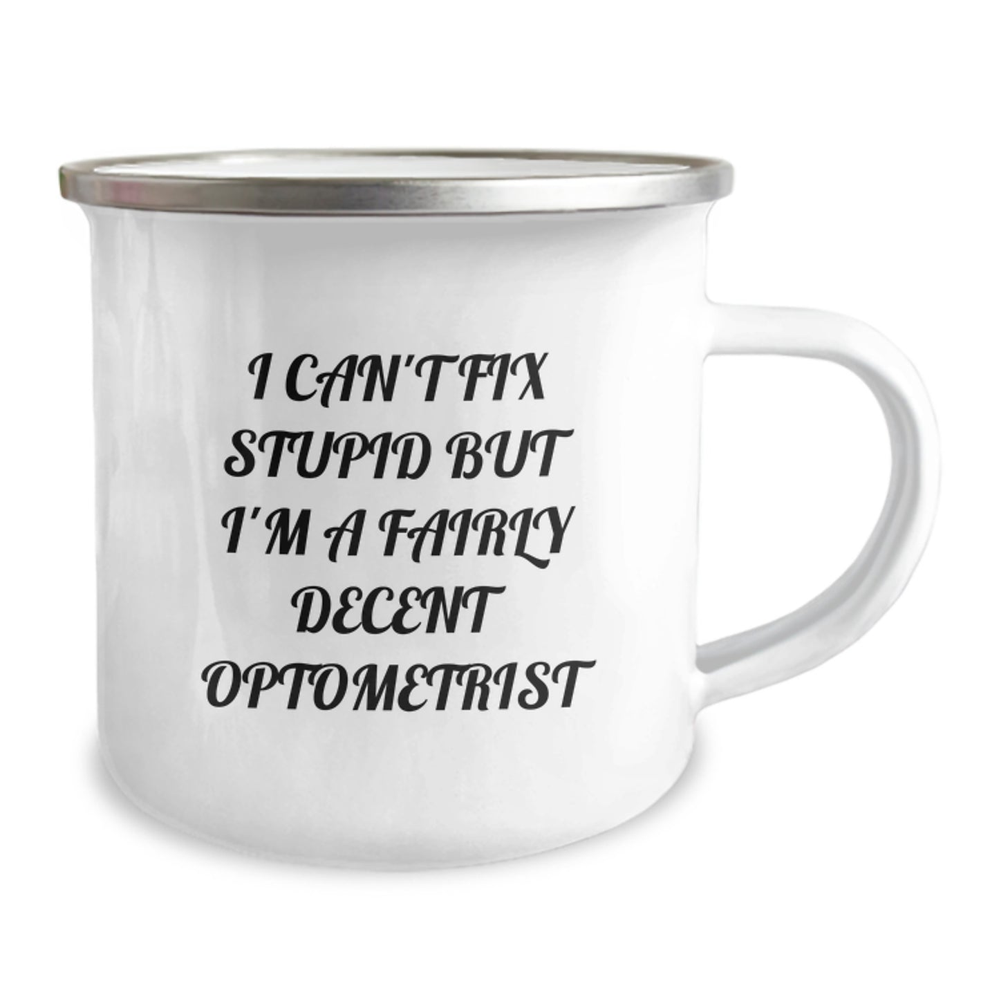 Optometrist Gifts for Him or Her - Funny Camping Mug - 'I Can't Fix Stupid But I'm A Fairly Decent Optometrist' - Gifts from Friends to Graduating Optometrist - Image 2