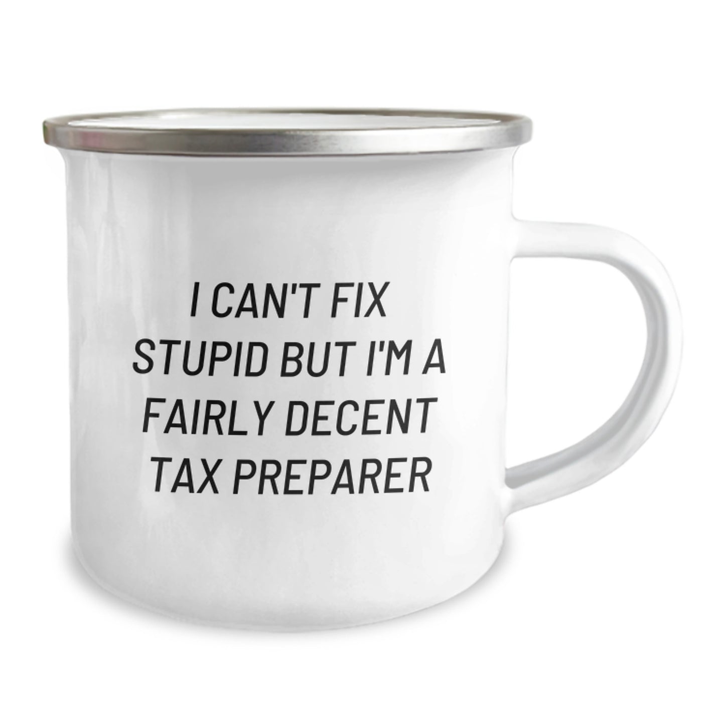 Funny Tax Preparer Gifts for Christmas - 'I Can't Fix Stupid But I'm A Fairly Decent Tax Preparer' Camping Mug for Men, Women, Friends, Coworkers, Family - Image 2