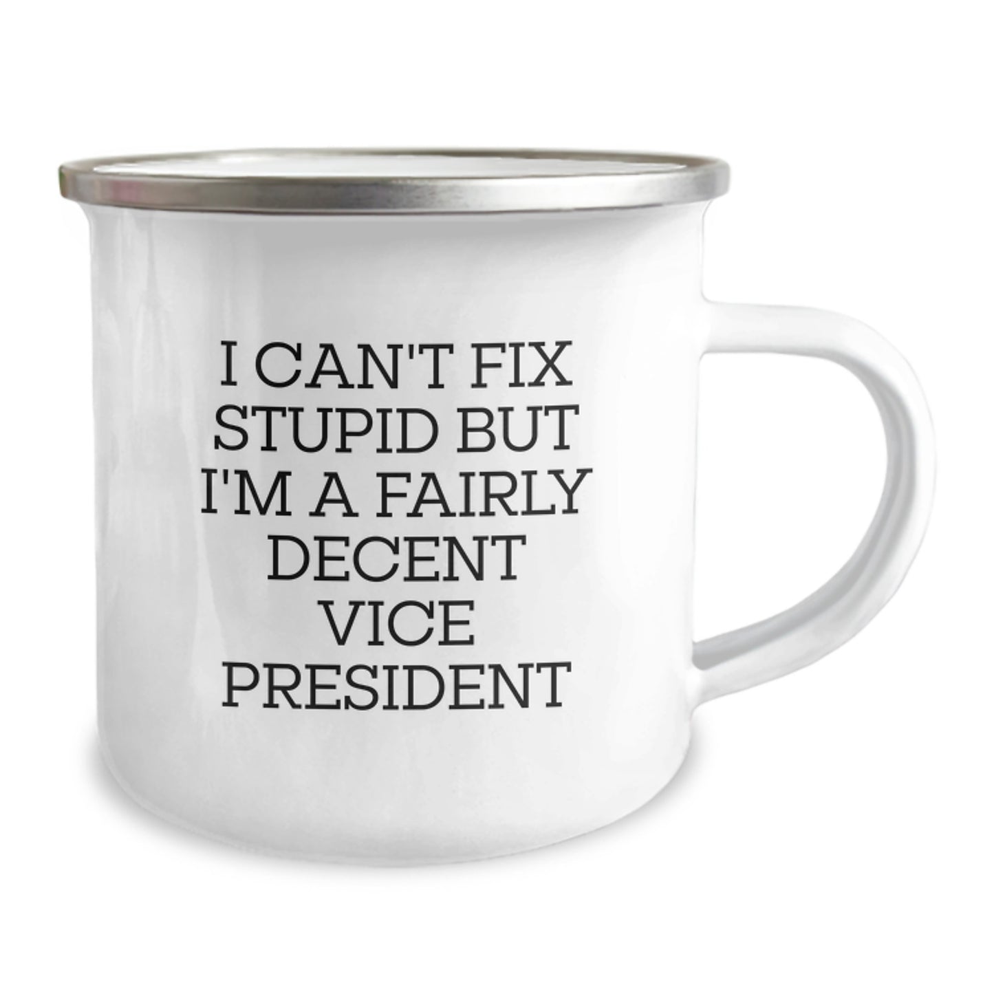 Funny Vice President Gifts for Graduation - 'I Can't Fix Stupid But I'm A Fairly Decent Vice President' Camping Mug, Gifts from Friends to Vice President, 12 oz Stainless Steel with Enamel Finish - Image 2