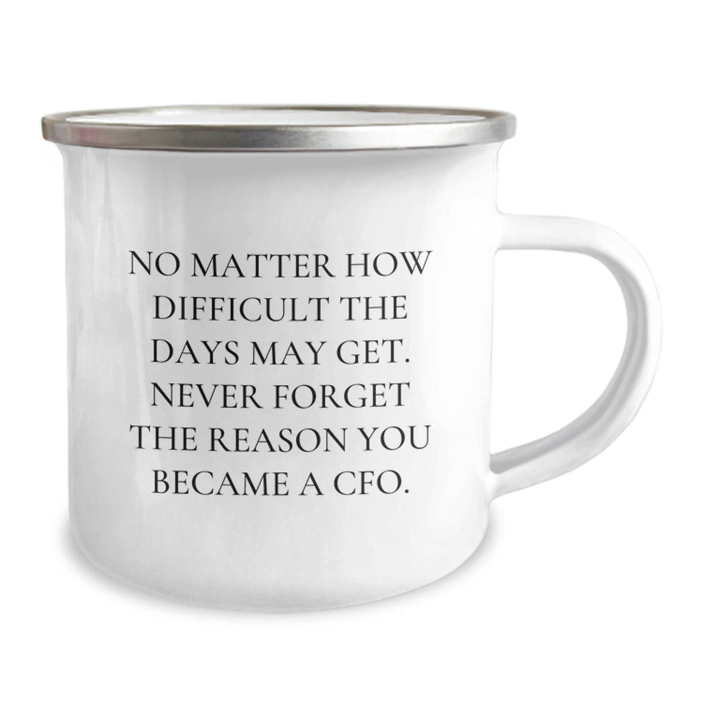CFO Gifts, Funny Camping Mug, Birthday Unique Gifts from Friends, Gifts for CFO, No Matter How Difficult The Days May Get - Image 2