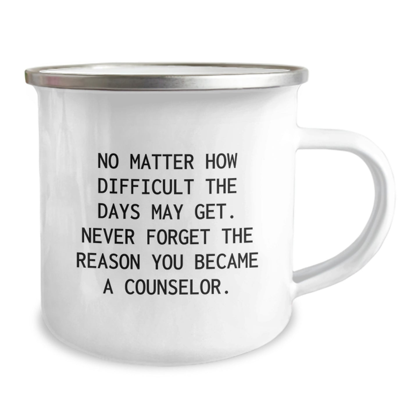 Counselor Gifts from Friends - Inspirational Camping Mug for Birthday, 'No Matter How Difficult The Days May Get. Never Forget The Reason You Became A Counselor.' - Image 2