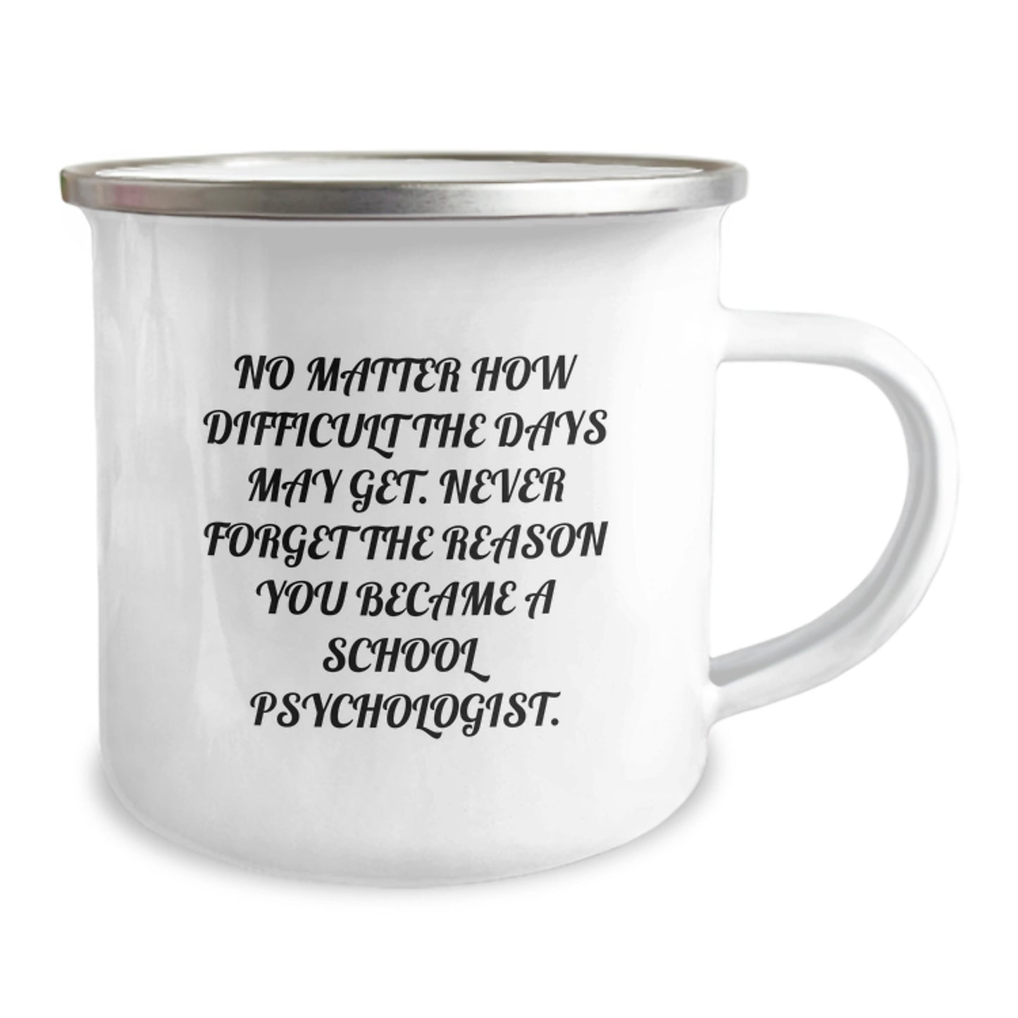 Inspirational School Psychologist Gifts from Family, Unique Camping Mug for Graduation, 'No Matter How Difficult The Days May Get. Never Forget The Reason You Became A School Psychologist.' - Image 2