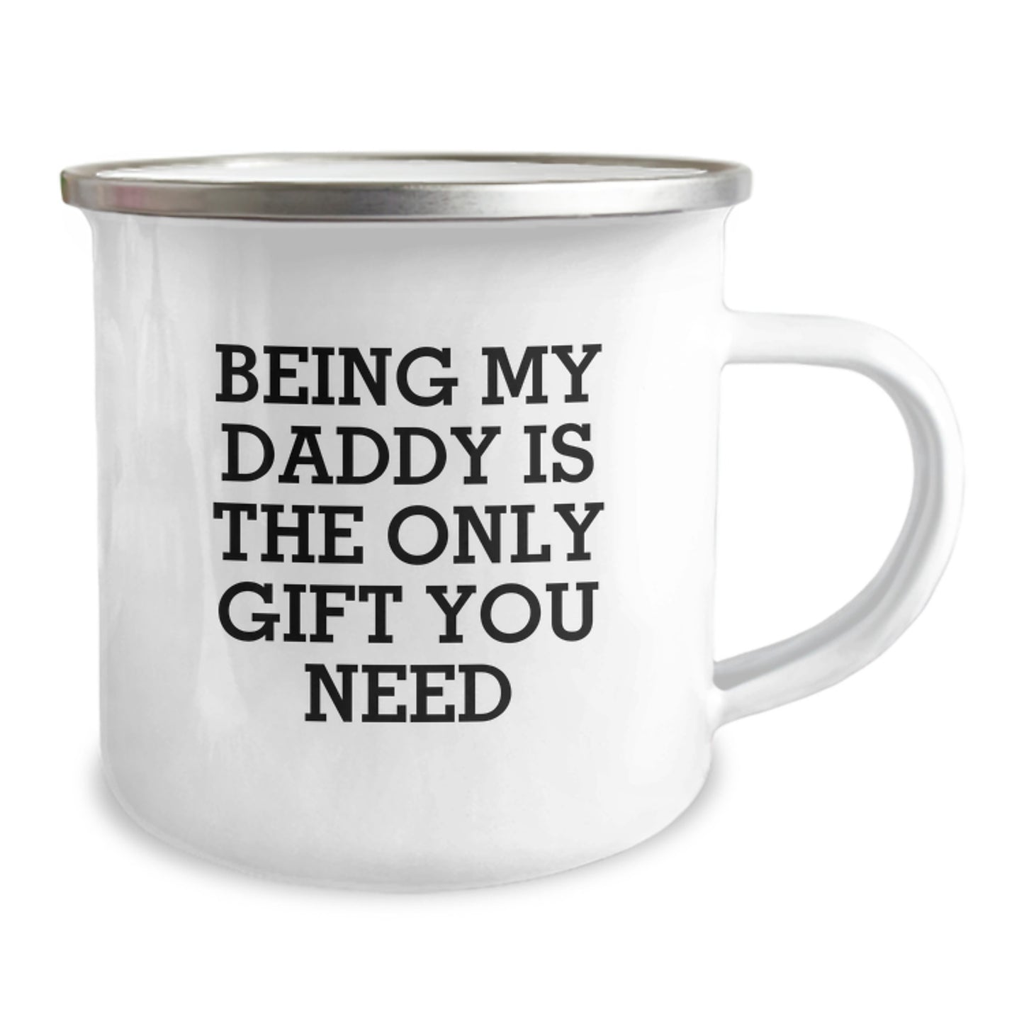 Funny Daddy Camping Mug Gift for Men - 'Being My Daddy Is The Only Gift You Need' - 12 oz Stainless Steel with Enamel Finish, Perfect for Birthday - Image 2