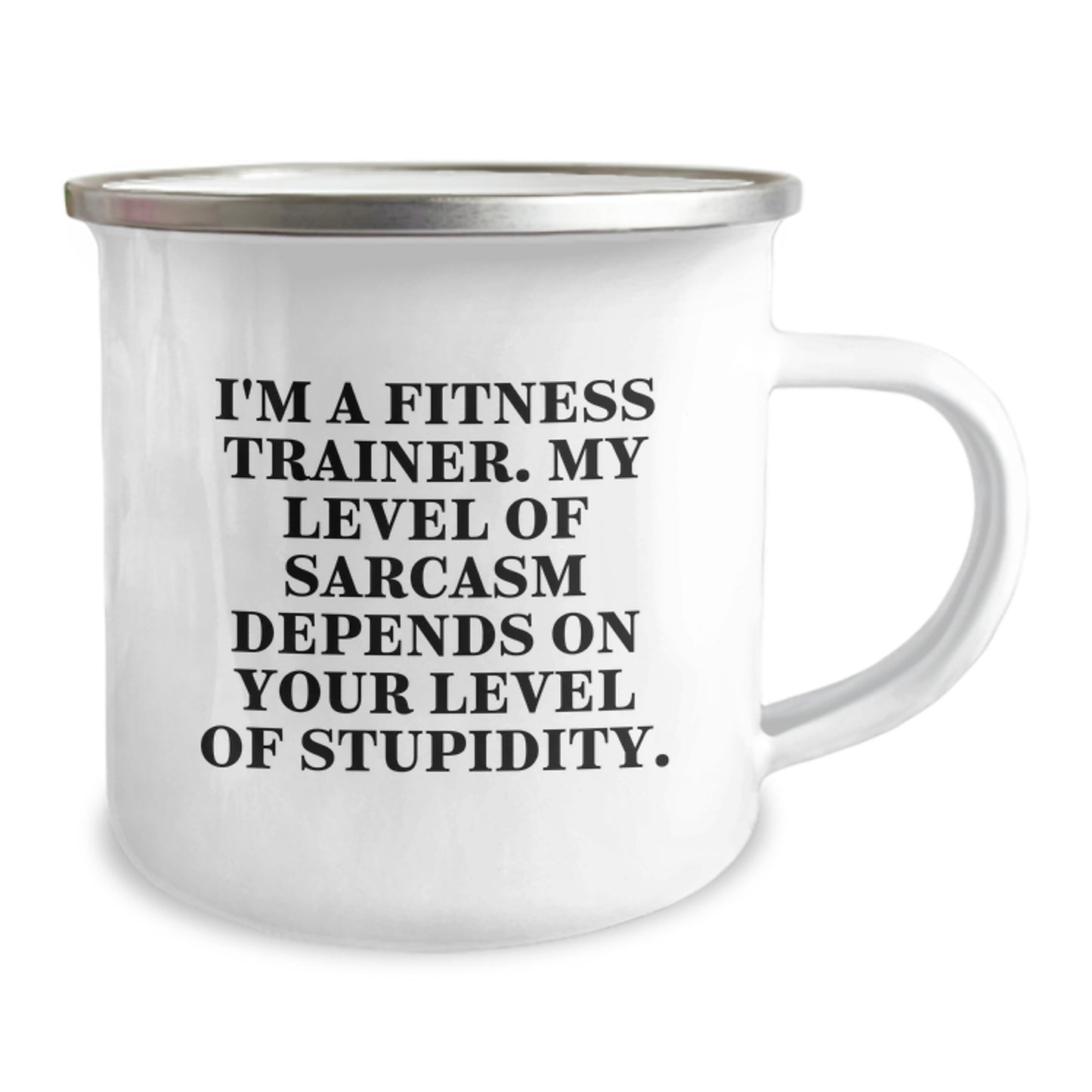 Funny Fitness Trainer Gifts from Friends for Christmas - Camping Mug with 'I'm A Fitness Trainer. My Level Of Sarcasm Depends On Your Level Of Stupidity.' - Image 2
