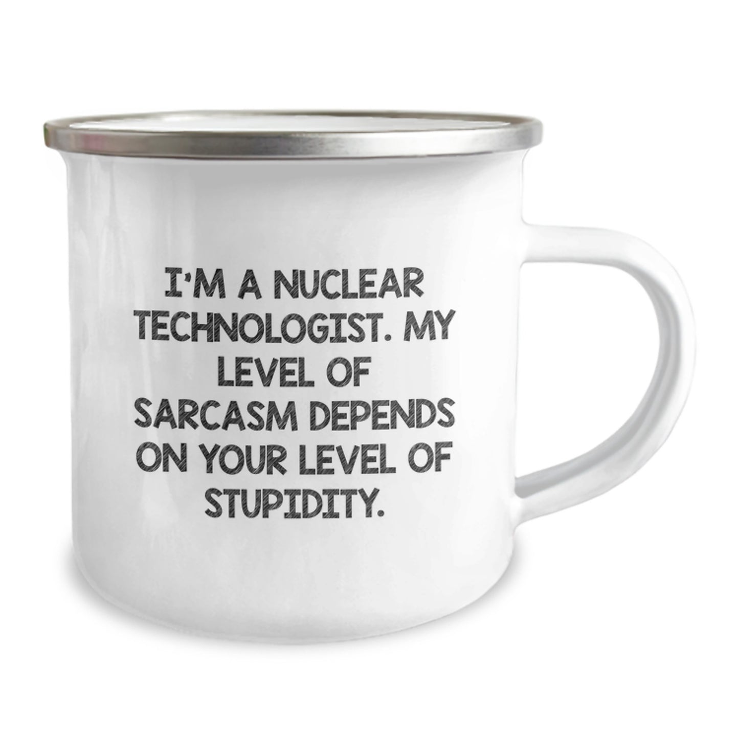 Funny Nuclear Technologist Camping Mug, Christmas Unique Gifts for Men, Women, Friends, Coworkers, Family from a Nuclear Tech Enthusiast with a Sassy Twist, I'm A Nuclear Technologist Gifts - Image 2