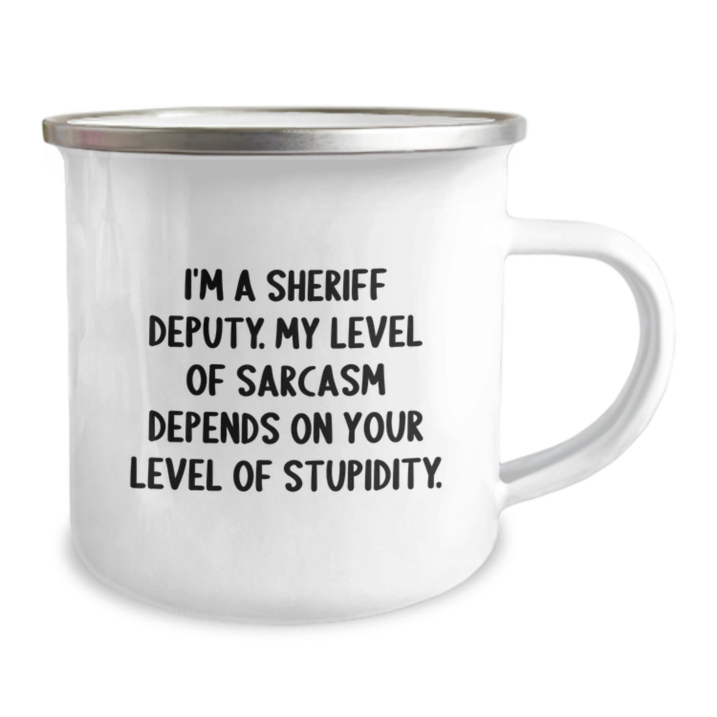 Funny Sheriff Deputy Gifts, Birthday Unique Sheriff Deputy Camping Mug, 'I'm A Sheriff Deputy. My Level Of Sarcasm Depends On Your Level Of Stupidity.' - Image 2