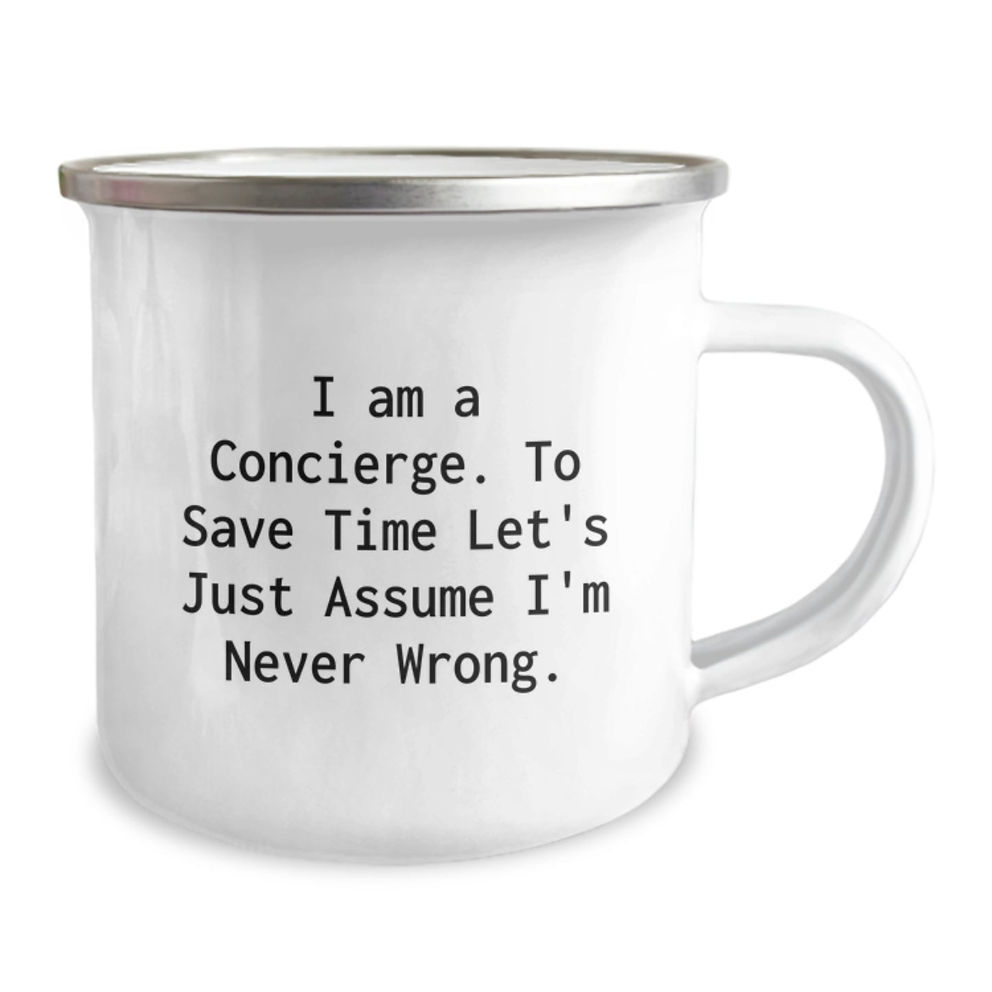 Funny Concierge Gifts from Friends to Concierge for Birthday Unique Camping Mug I Am A Concierge To Save Time Lets Just Assume Im Never Wrong - Image 2