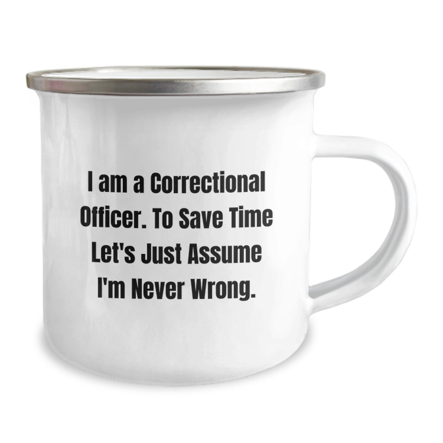 Funny Correctional Officer Gifts - Gifts from Friends for Correctional Officer Men - Correctional Officer Christmas Unique Mugs - I'm Never Wrong Camping Mug - Image 2