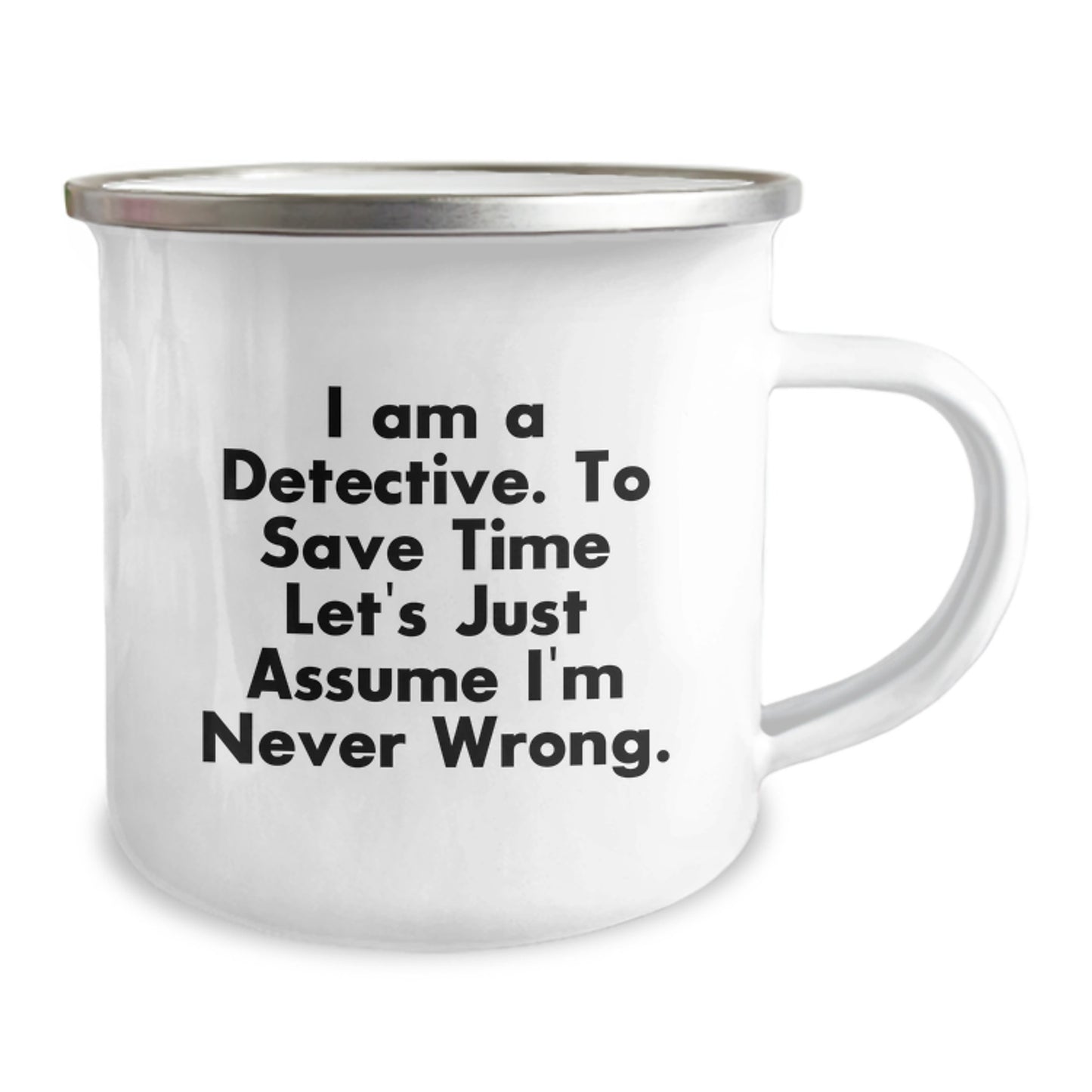 Funny Detective Christmas Unique Gifts from Friends, Unique Camping Mug for Detective Men, 'I Am A Detective. To Save Time Let's Just Assume I'm Never Wrong.' - Image 2