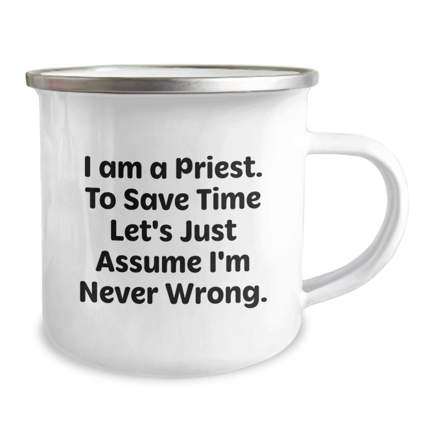 Funny Priest Quotes Gifts for Him - 'I Am A Priest. To Save Time Let's Just Assume I'm Never Wrong.' - Christmas Unique Mug for Priest Friends, Family, Coworkers - Image 2