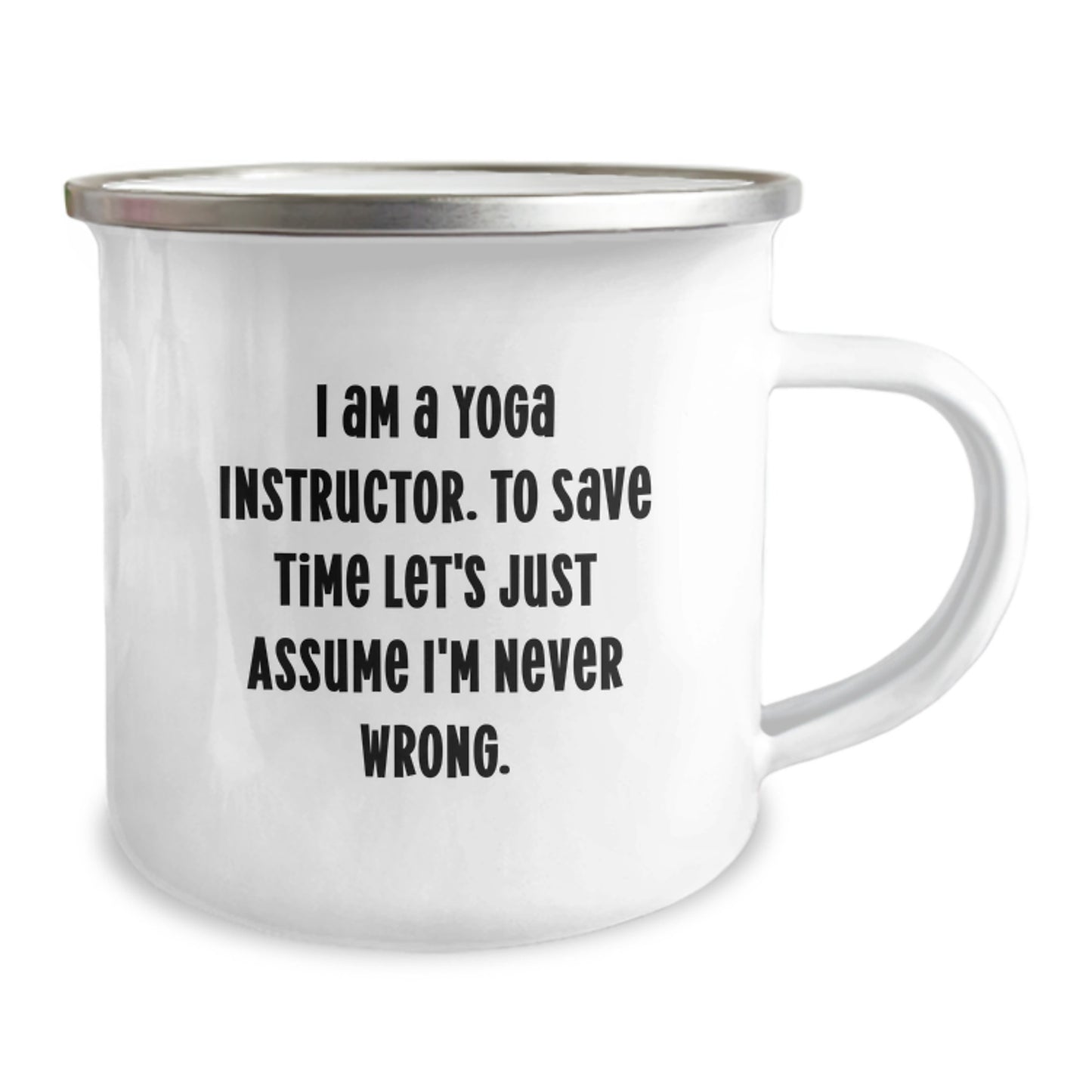 Funny Yoga Instructor Gifts from Family, Friends, or Coworkers - I Am a Yoga Instructor, 'Never Wrong' Graduation Unique Gifts for Yoga Instructor, 12 oz Camping Mug - Image 2