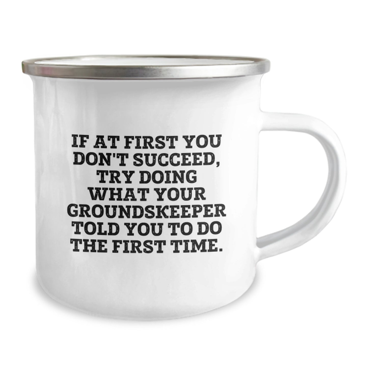 Funny groundskeeper Gifts from Friends to Family, groundskeeper Camping Mug with Quote 'If At First You Don't Succeed, Try Doing What Your groundskeeper Told You To Do The First Time.' for Graduation - Image 2