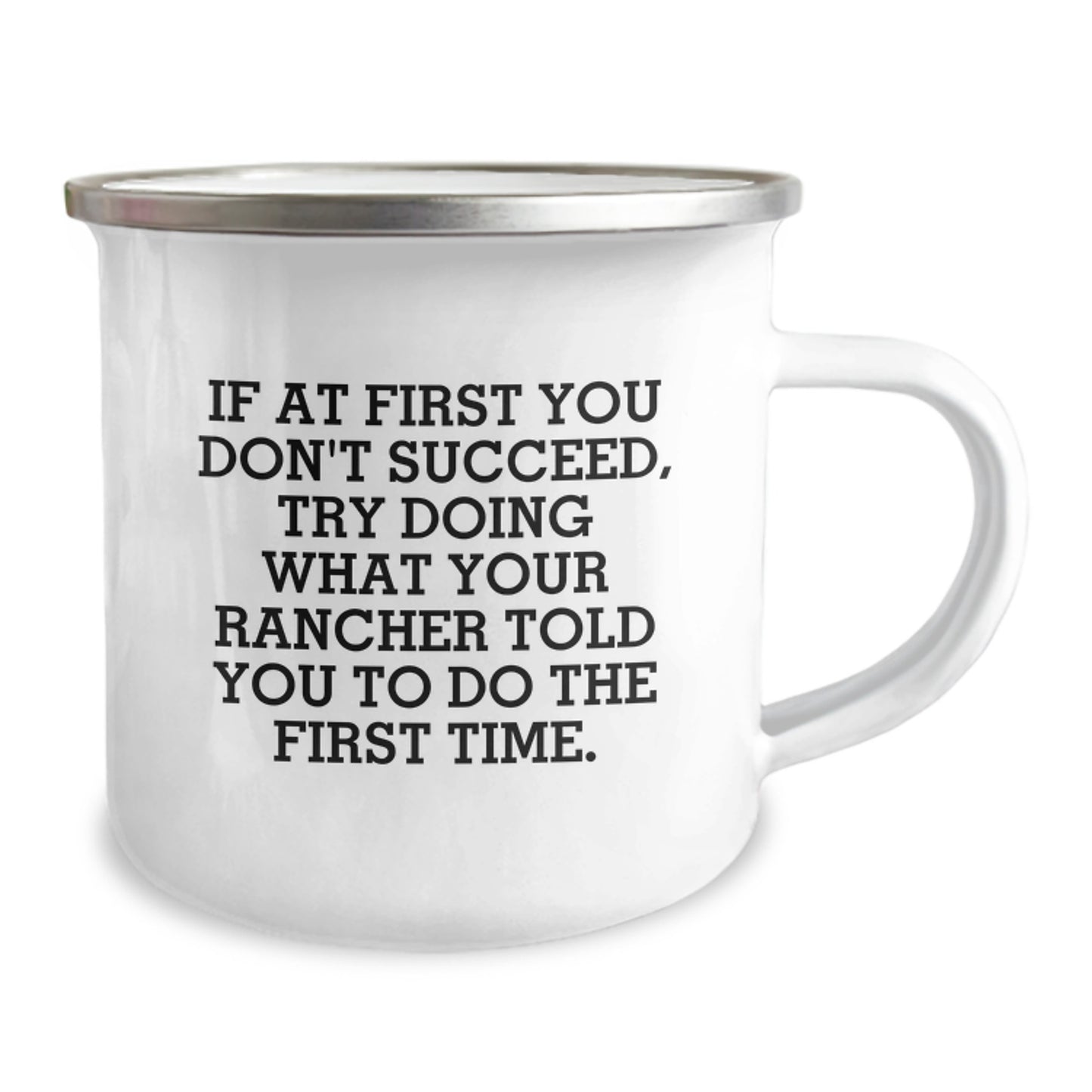 Funny Rancher Gifts from Friends - If At First You Don't Succeed, Try Doing What Your Rancher Told You To Do The First Time - Valentine's Unique Camping Mug for Men and Women - Image 2
