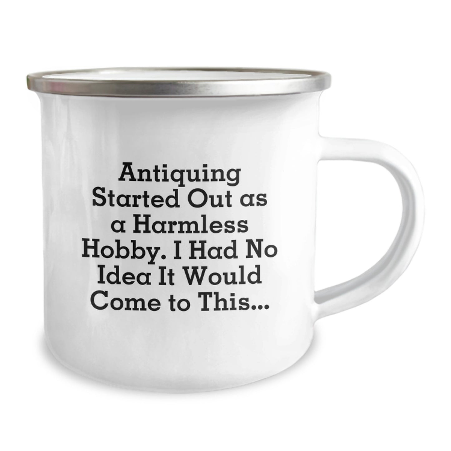 Antiquing Enthusiast Gifts, Funny Quote Camping Mug for Valentine's, Gifts from Friends for Antiquing Hobbyists, 12 oz Stainless Steel Enamel Mug - Image 2