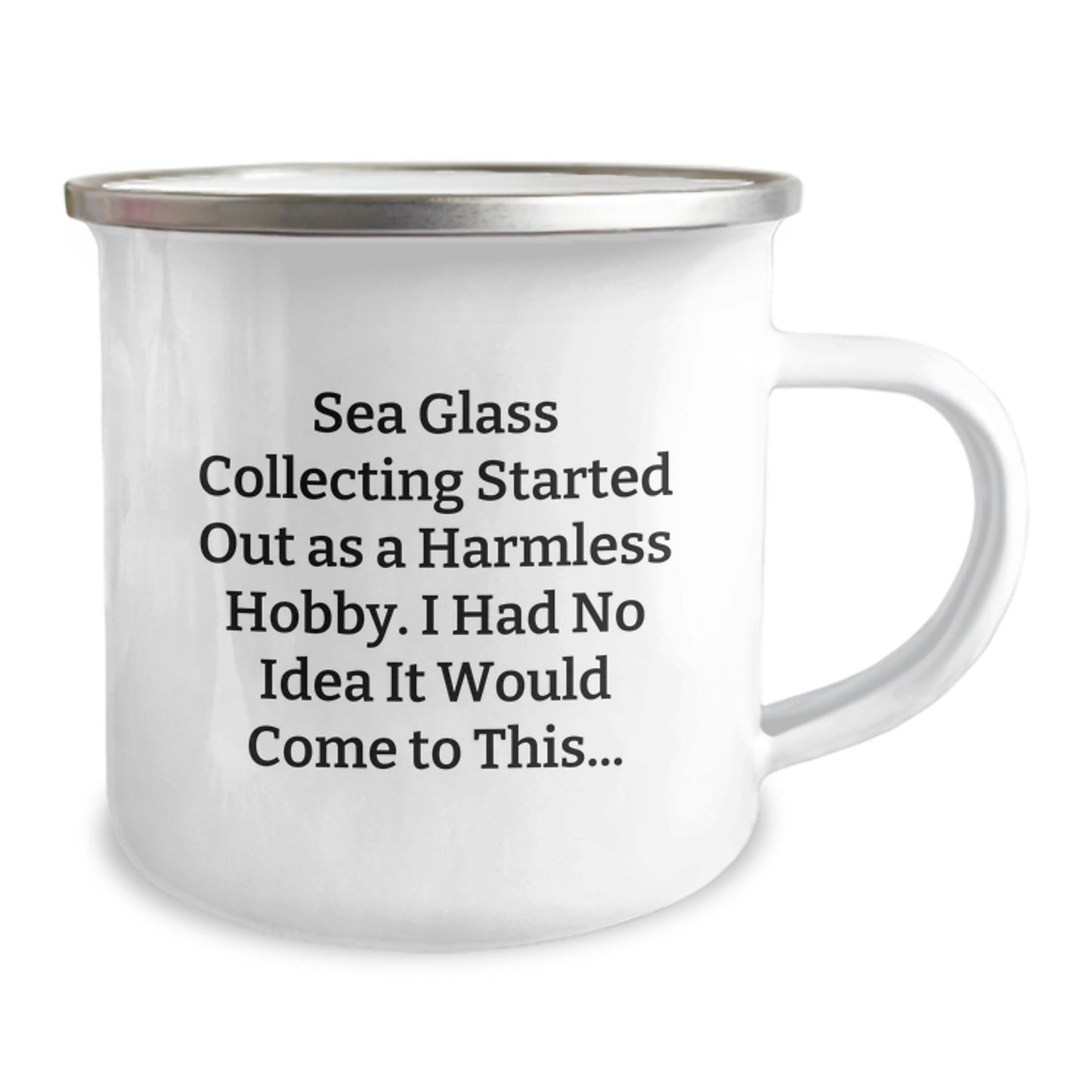 Funny Sea Glass Collecting Gifts from Friends for Birthday Unique Camping Mug - Started Out As A Harmless Hobby, I Had No Idea It Would Come To This... - 12 oz Stainless Steel Enamel Finish - Image 2