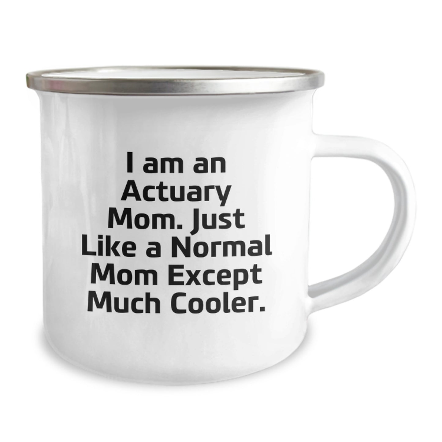 Actuary Mom's Funny Camping Mug, Gifts from Friends for Actuary Graduation, I Am An Actuary Mom, 12 oz Stainless Steel with Enamel Finish, Hand Wash Recommended - Image 2