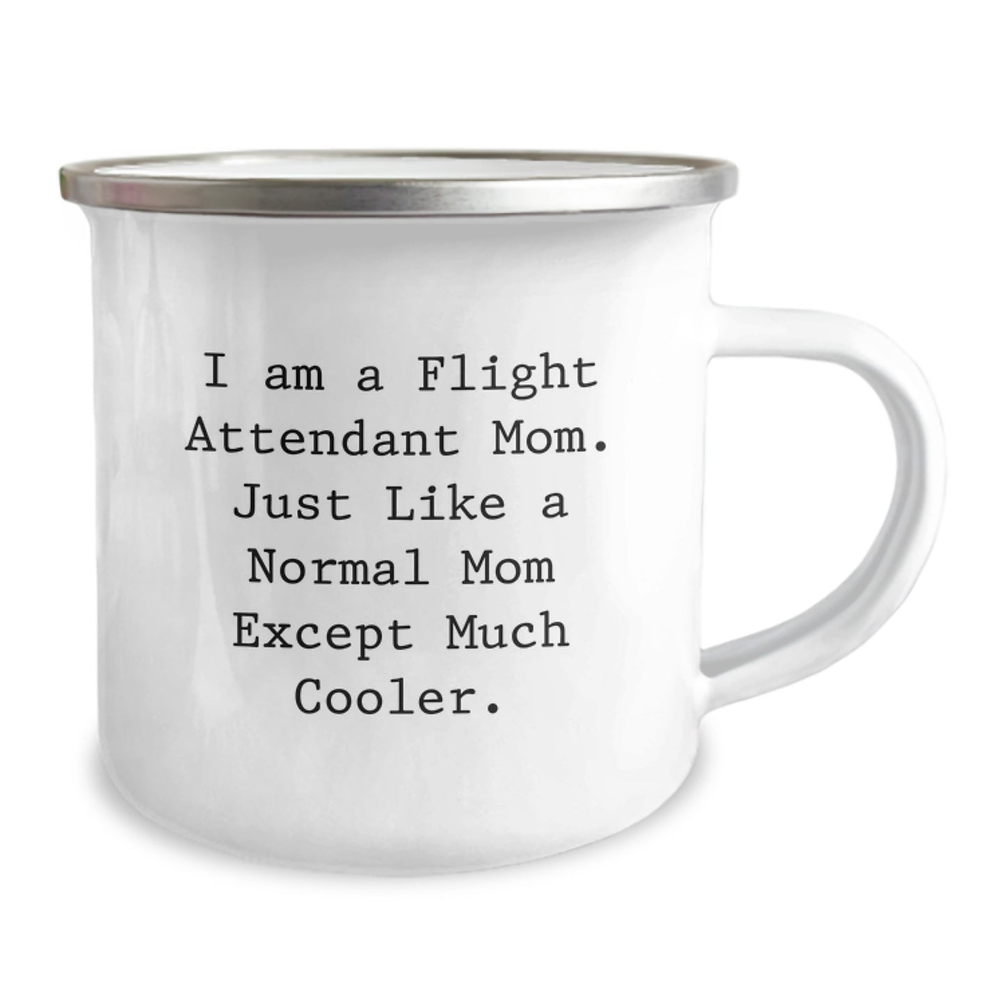 Flight Attendant Mom Gifts, Fun Camping Mug, Birthday Unique Presents, 'I Am A Flight Attendant Mom. Just Like A Normal Mom Except Much Cooler.' - Image 2