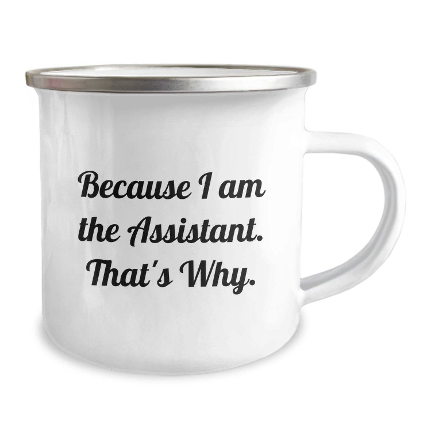 Funny Assistant Camping Mug, Gifts from Family, Unique Birthday Unique Gifts for Assistant, Because I Am The Assistant. That's Why. - Image 2