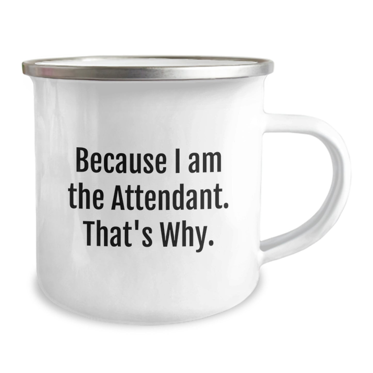 Funny Attendant Gifts from Men for Friends - Because I Am The Attendant. That's Why. Valentine's Unique Camping Mug - Image 2