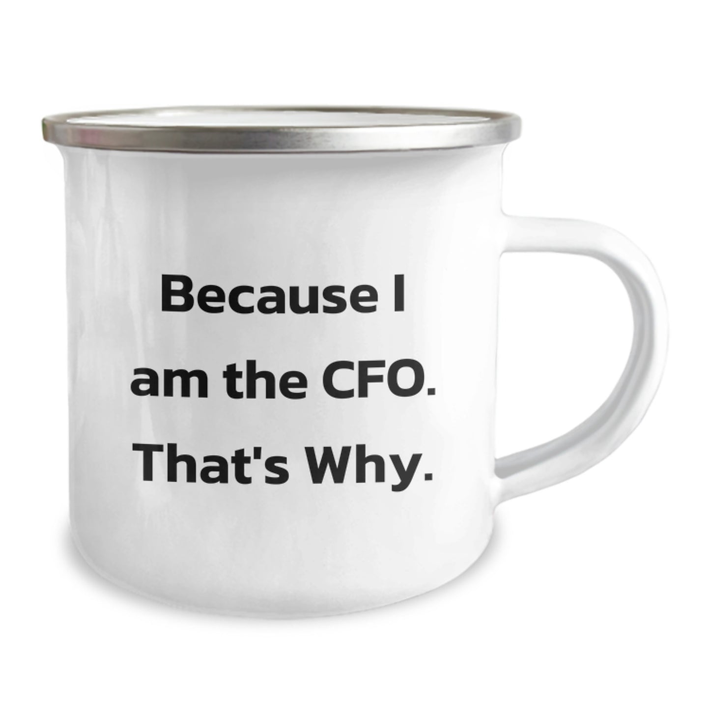 CFO Office Humor Gifts from Men to Friends Unique Birthday Unique Gifts for CFO, Funny CFO Camping Mug, Because I Am The CFO. That's Why., Funny CFO Office Mug - Image 2