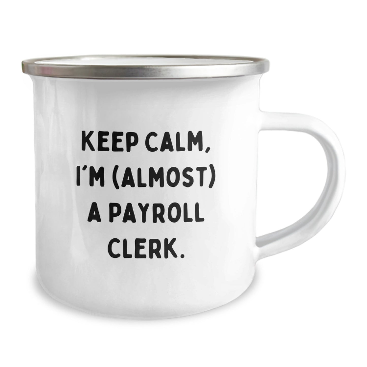 Funny Payroll Clerk Gifts from Friends for Valentine's Unique Camping Mugs, Keep Calm, I'm almost A Payroll Clerk. - Image 2