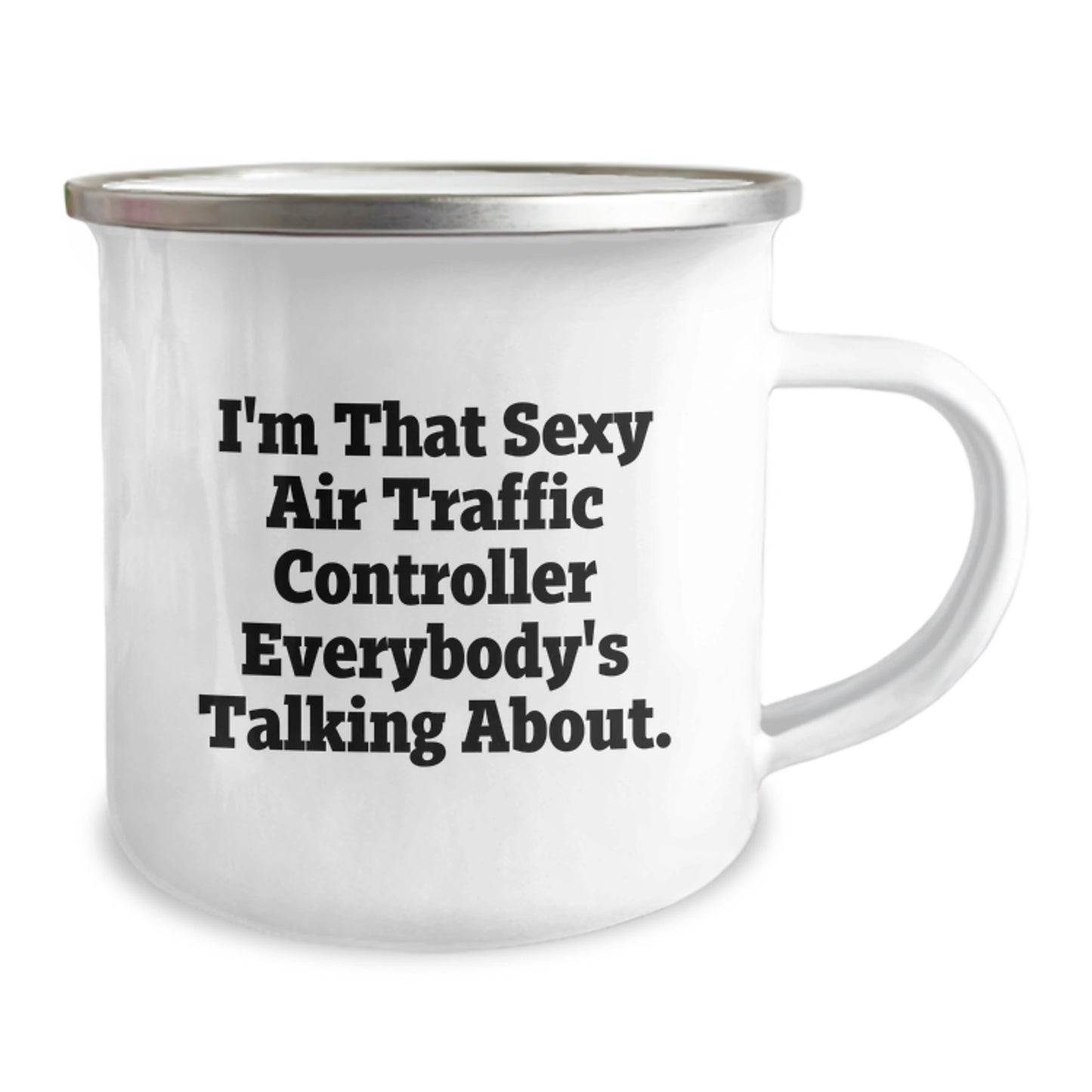 Unique Birthday Unique Gifts for Air Traffic Controller, Funny Camping Mug, 'I'm That Sexy Air Traffic Controller Everybody's Talking About' Quote - Gifts from Friends to Air Traffic Controller - Image 2