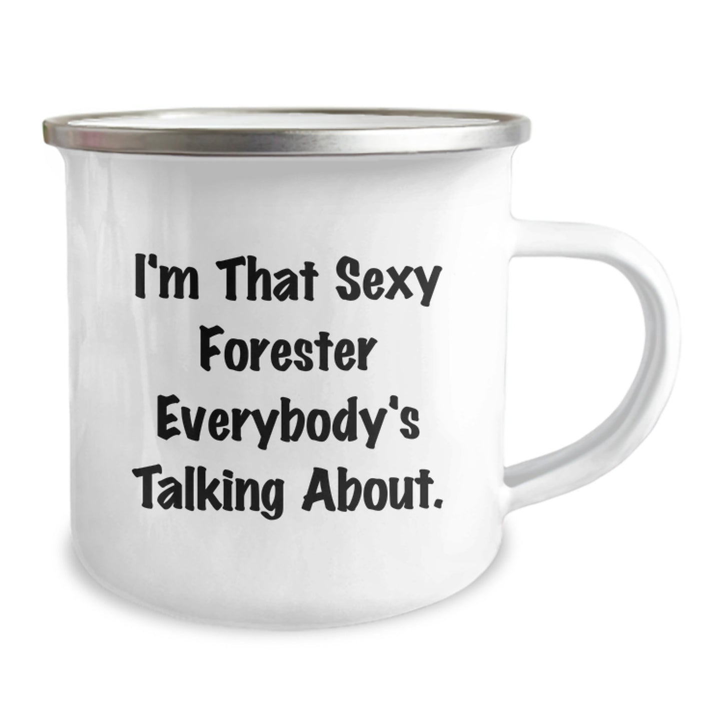 Funny Forester Camping Mug Gifts from Men for Dad, I'm That Sexy Forester Everybody's Talking About., Ideal Gift for Forester Lovers on Father's Day Camping Mug - Image 2